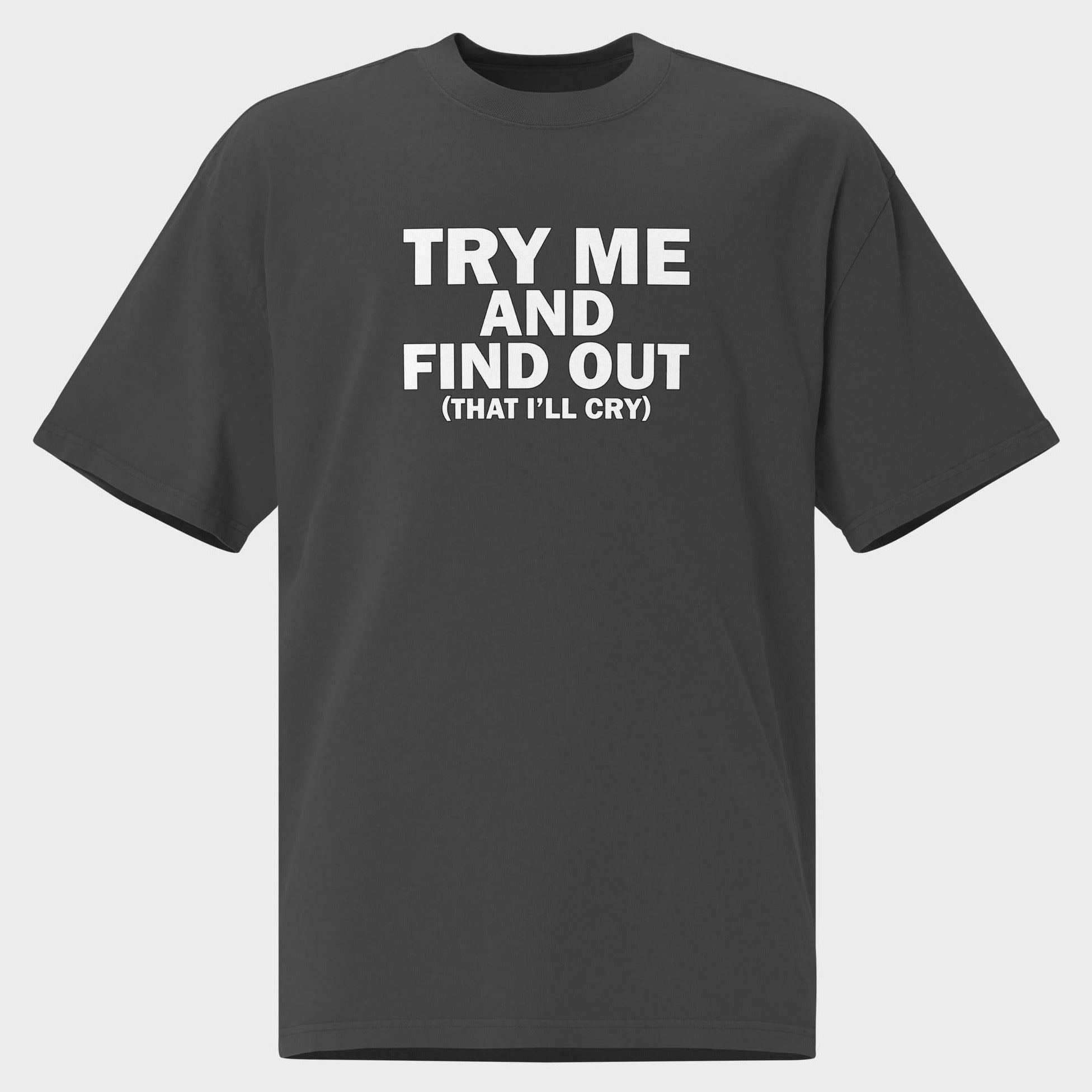 Try Me And Find Out... - Oversized T-Shirt