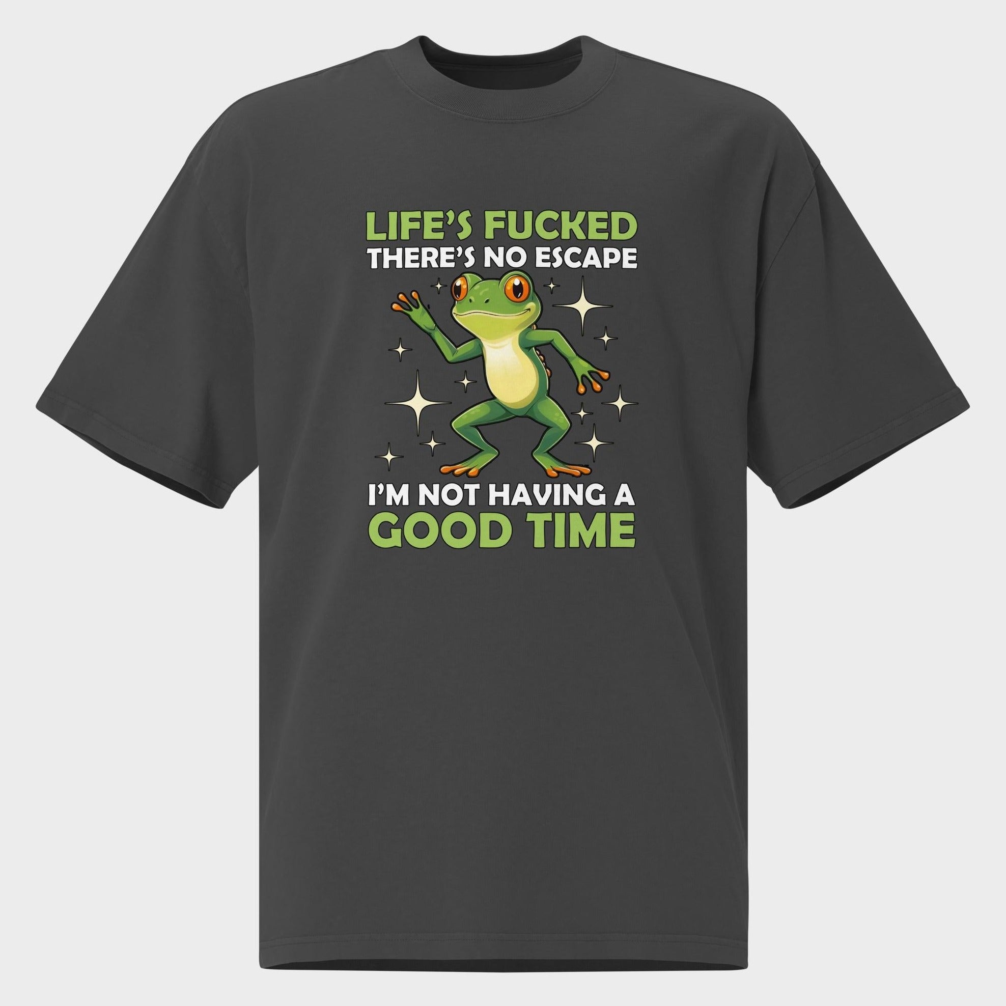 I'm Not Having A Good Time - Oversized T-Shirt
