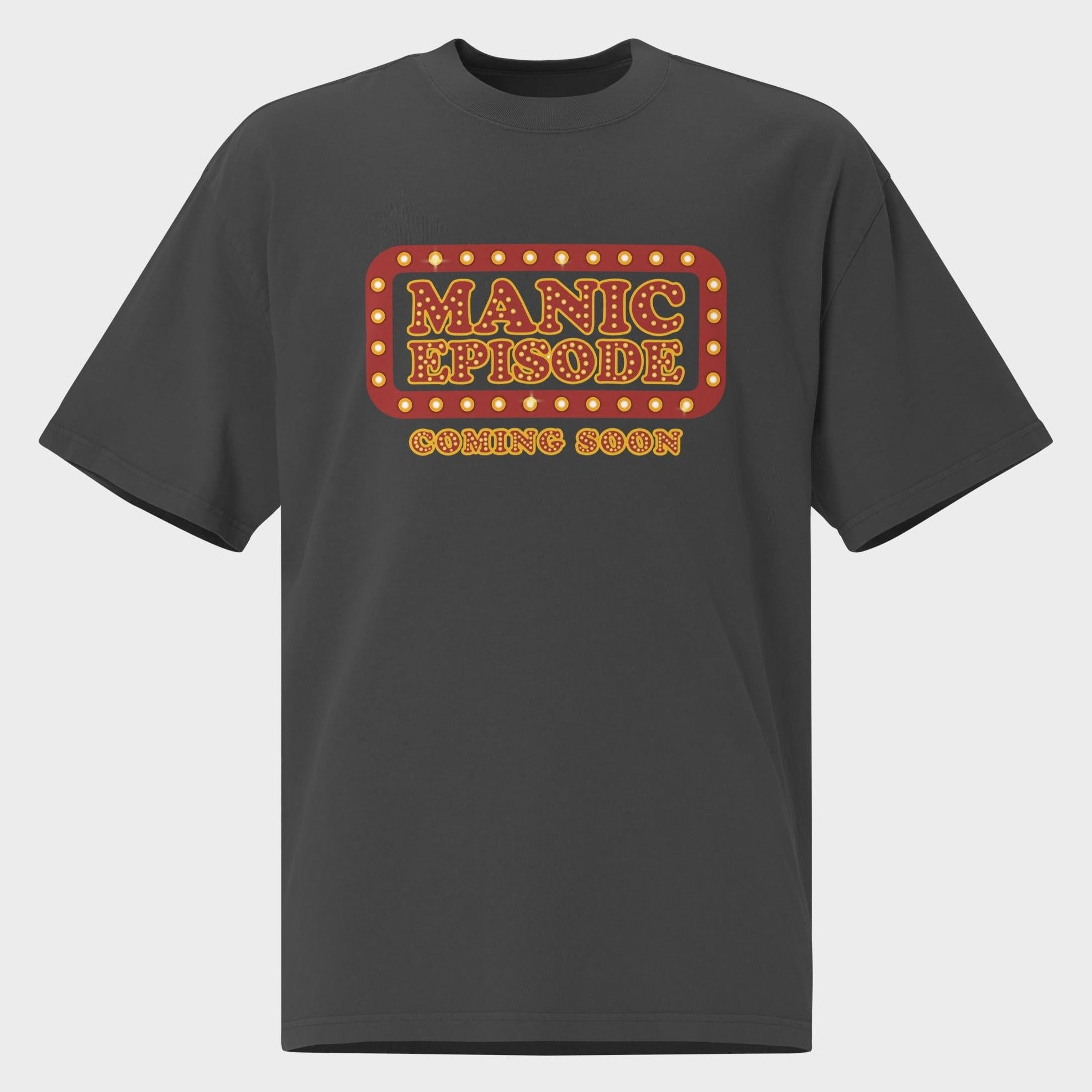 Manic Episode Coming Soon - Oversized T-Shirt