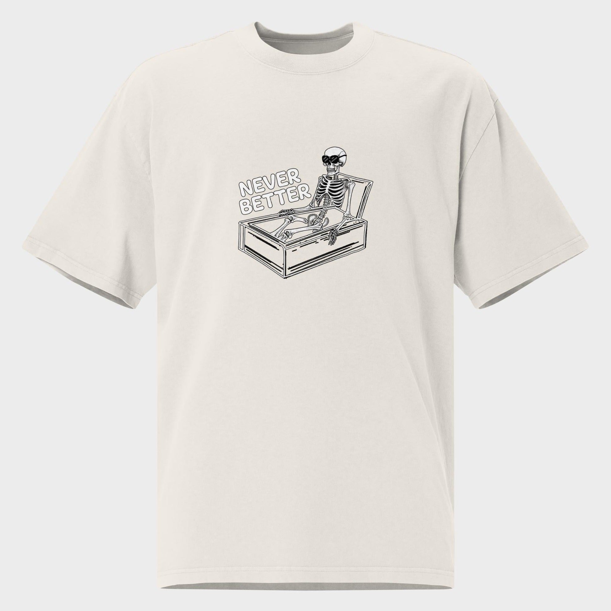 Never Better - Oversized T-Shirt