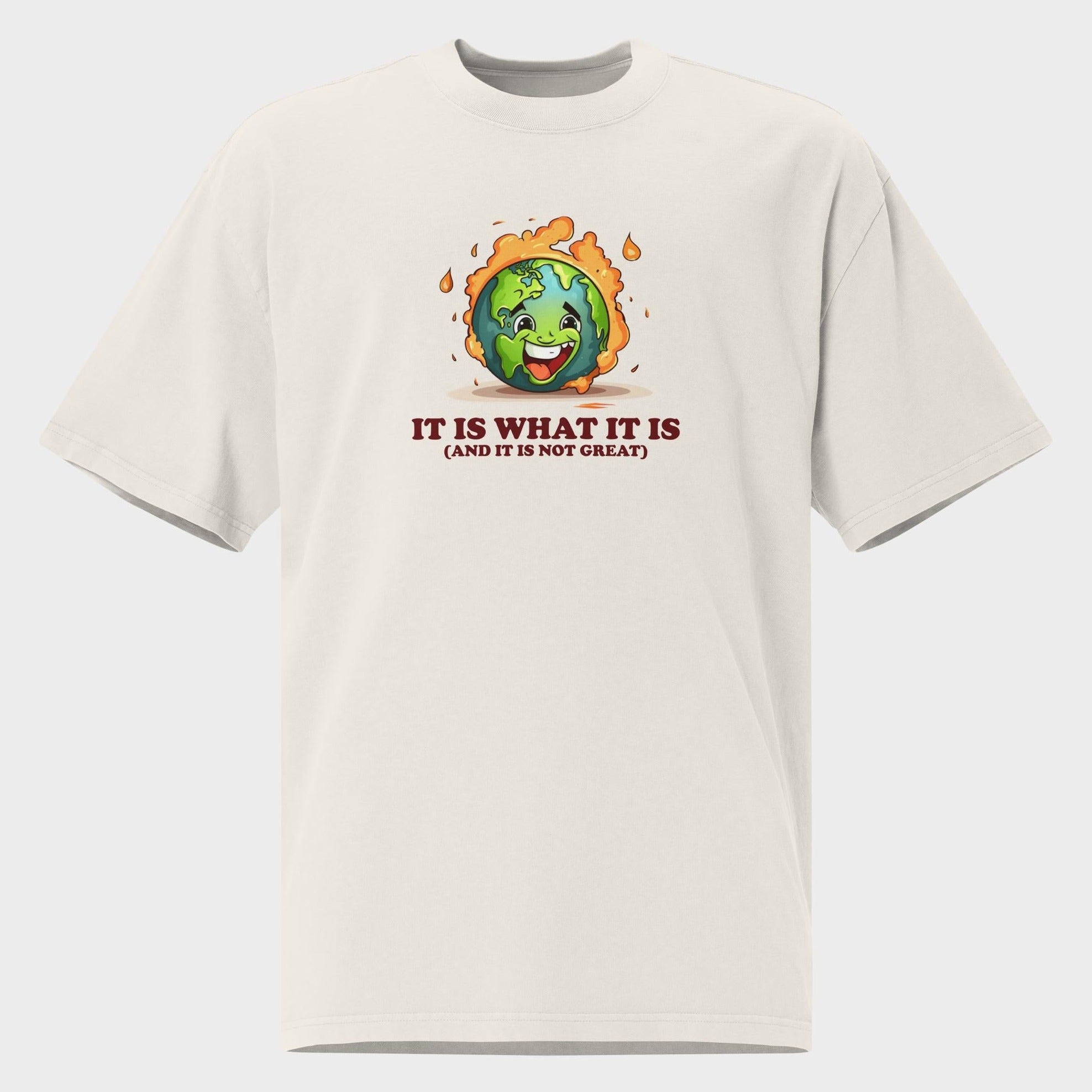 It Is What It Is - Oversized T-Shirt