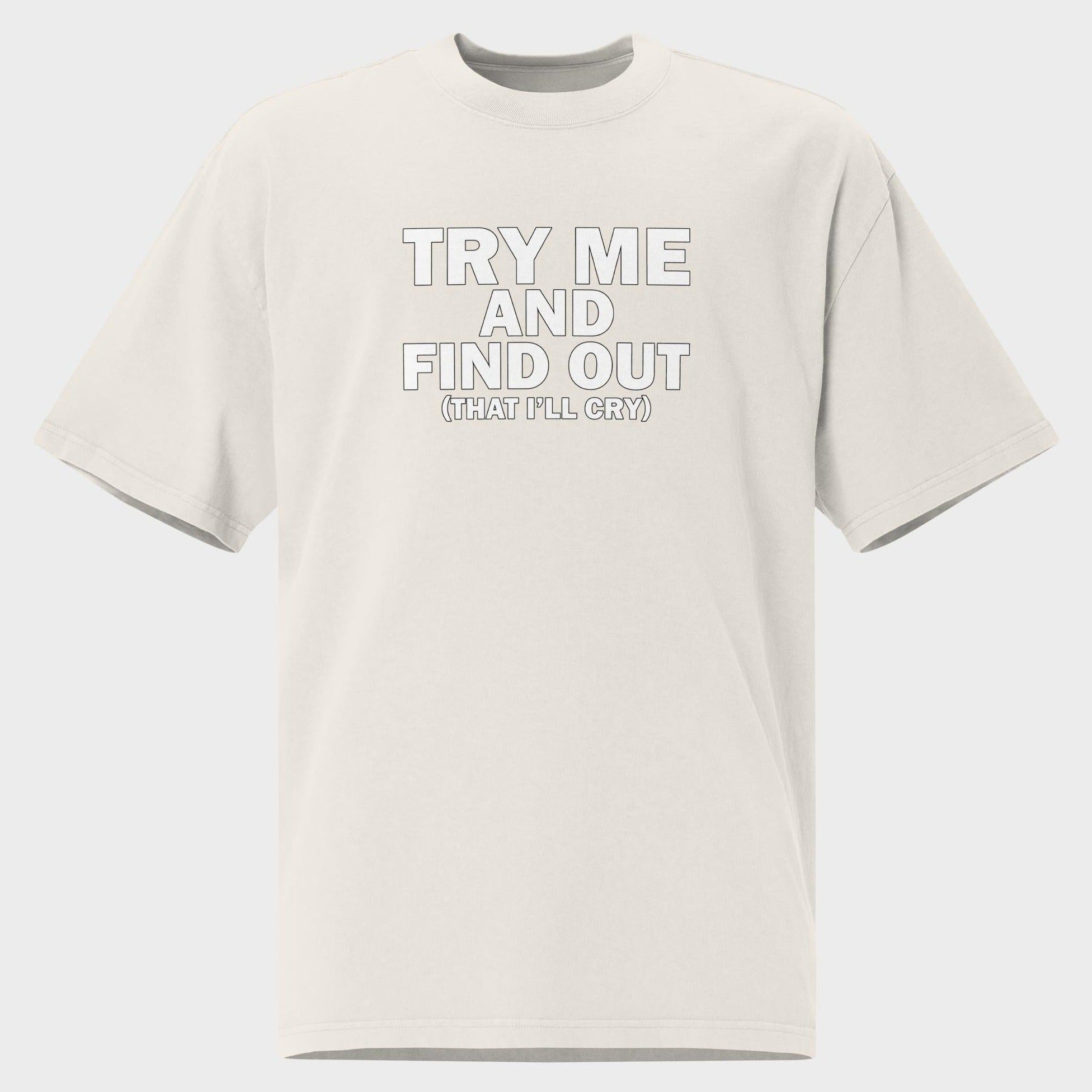 Try Me And Find Out... - Oversized T-Shirt
