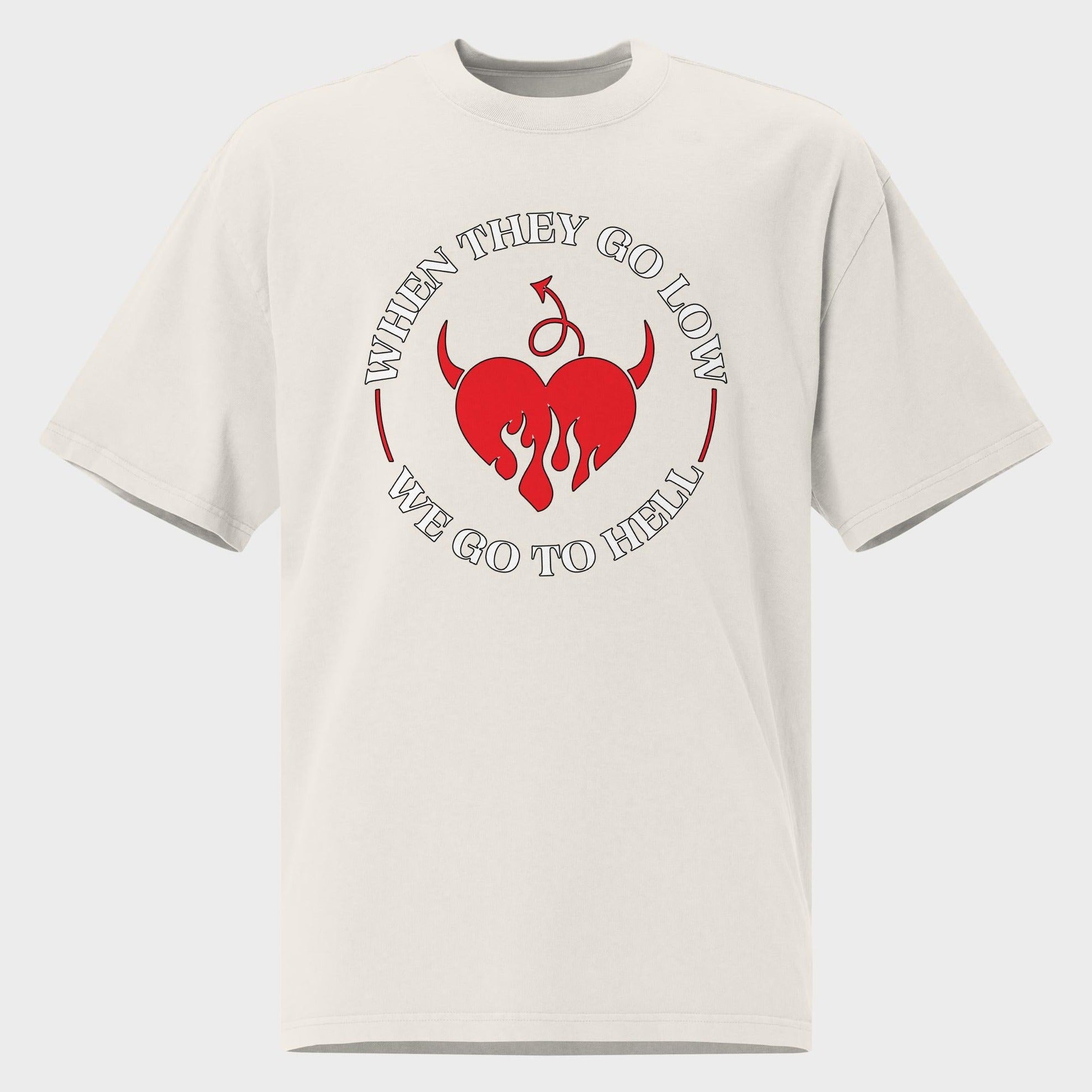 When They Go Low... - Oversized T-Shirt