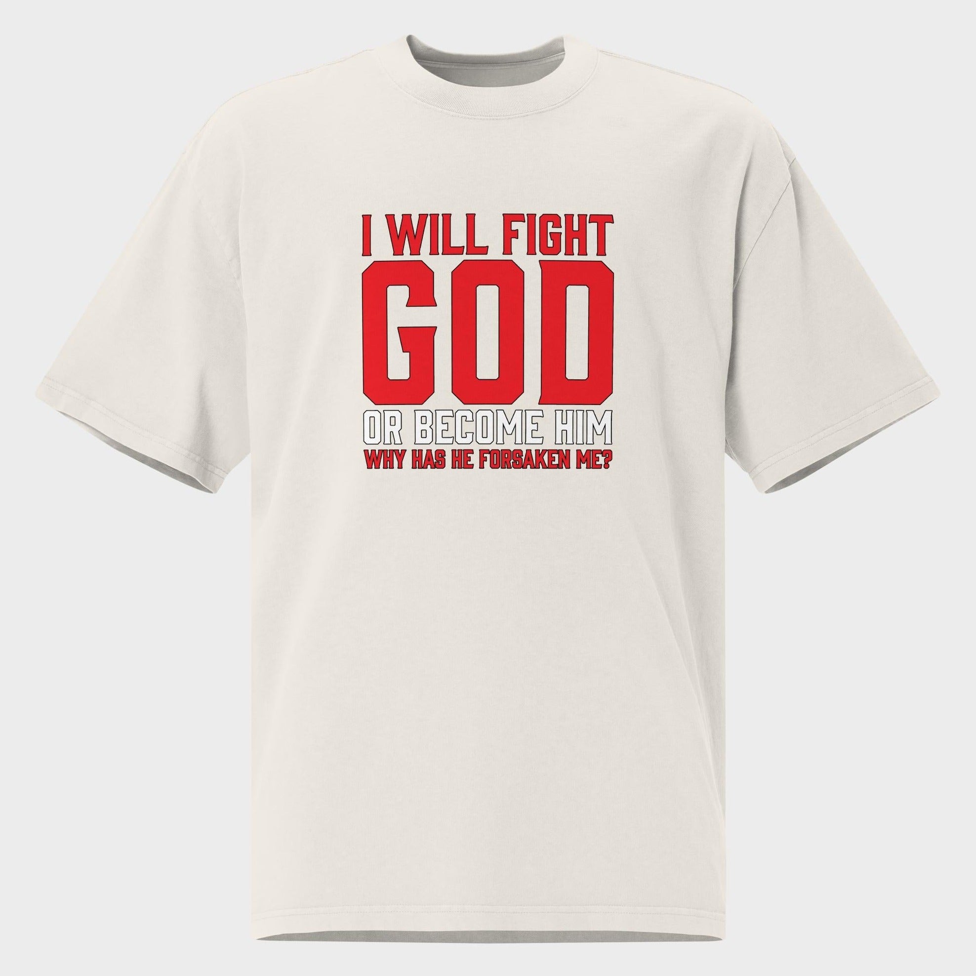 I Will Fight God... - Oversized T-Shirt