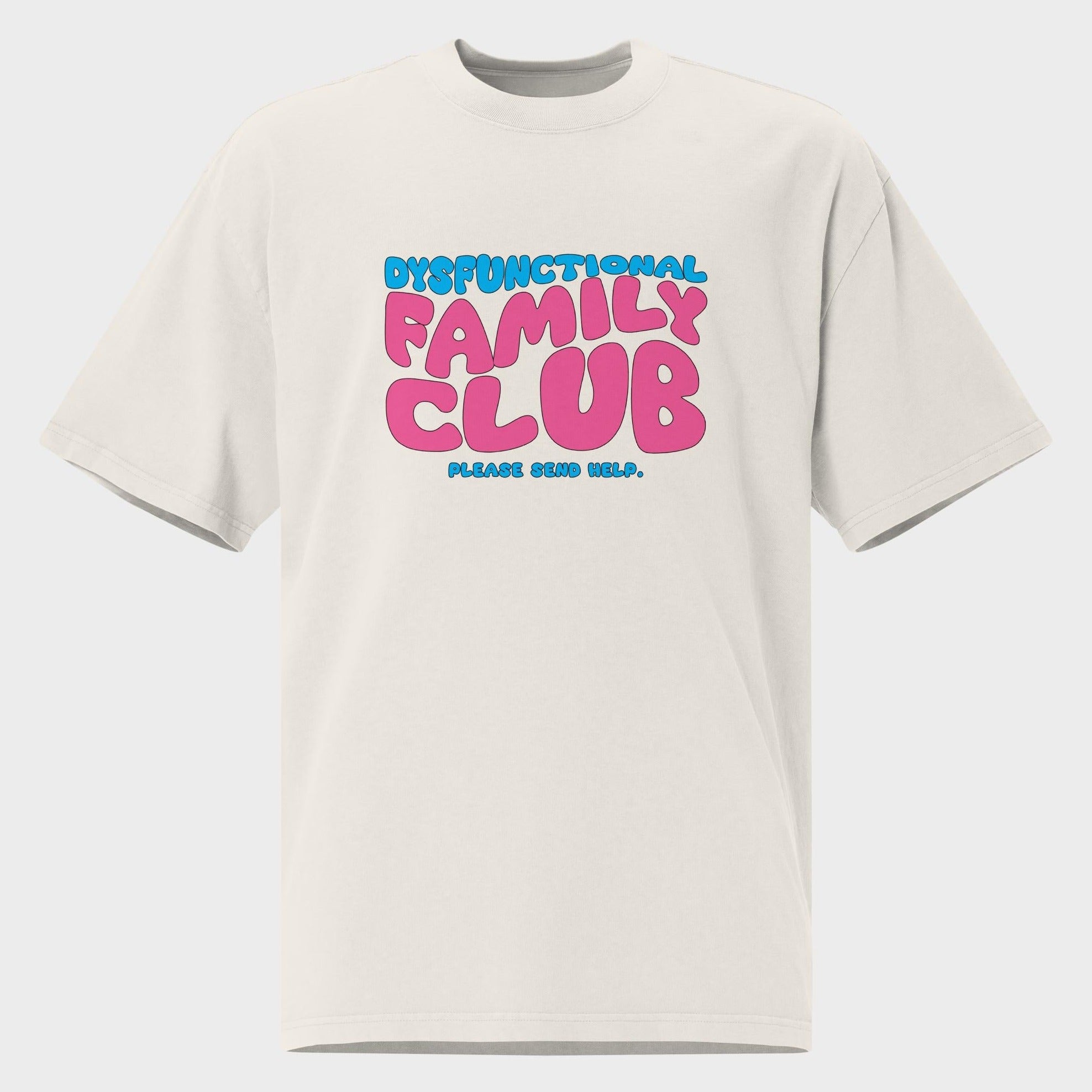 Dysfunctional Family Club - Oversized T-Shirt