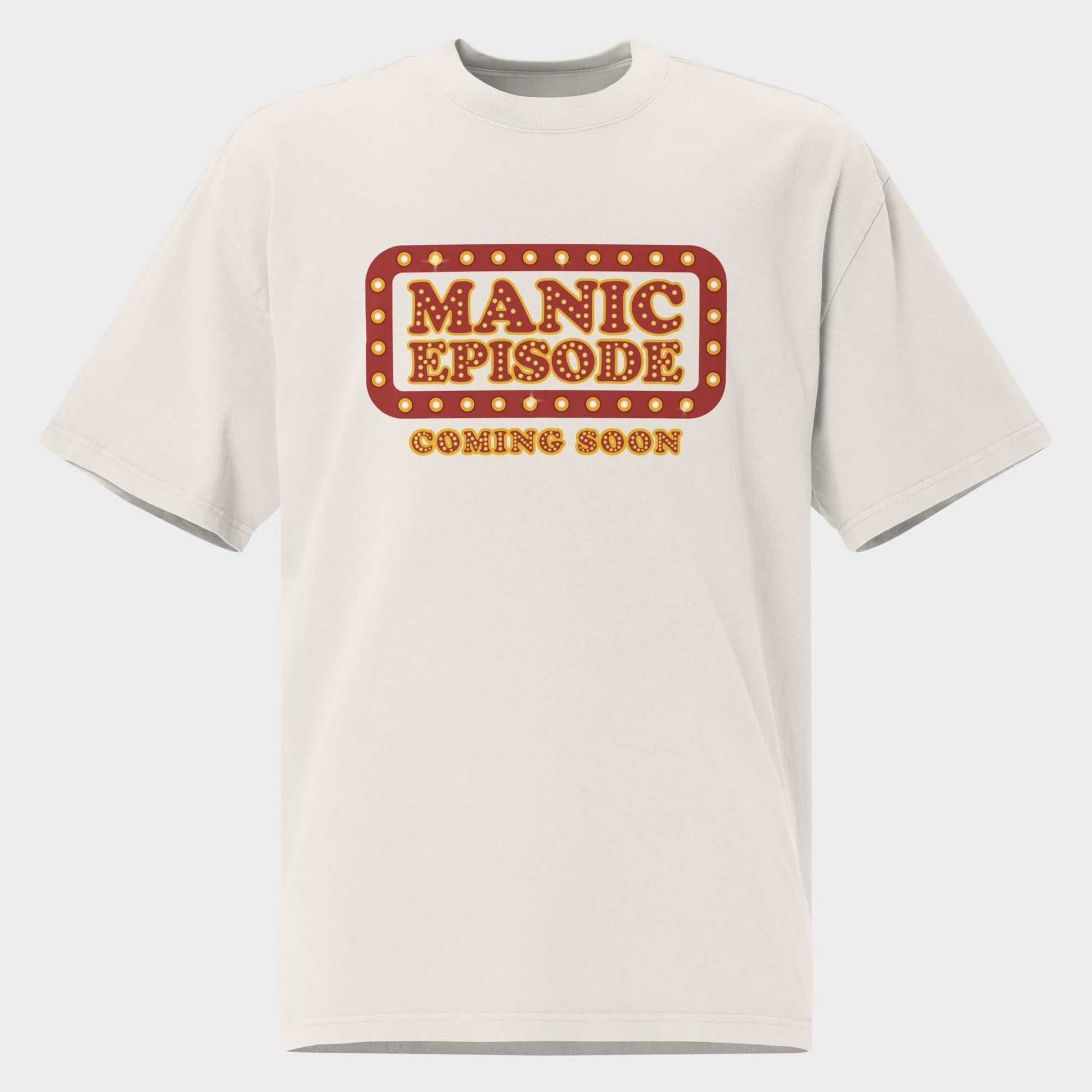 Manic Episode Coming Soon - Oversized T-Shirt