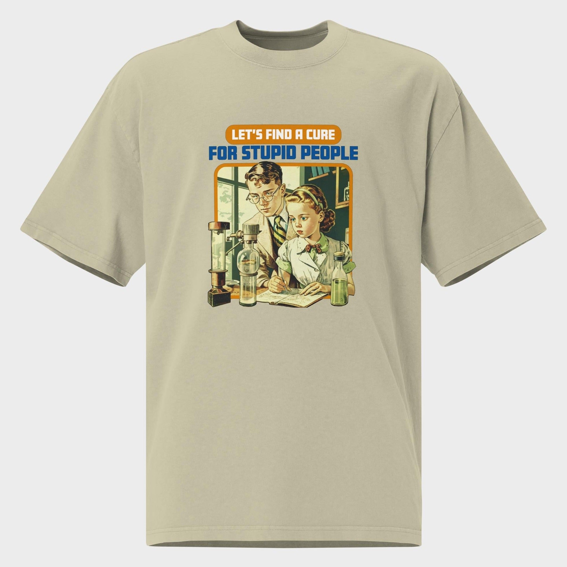 Find A Cure For Stupid People - Oversized T-Shirt