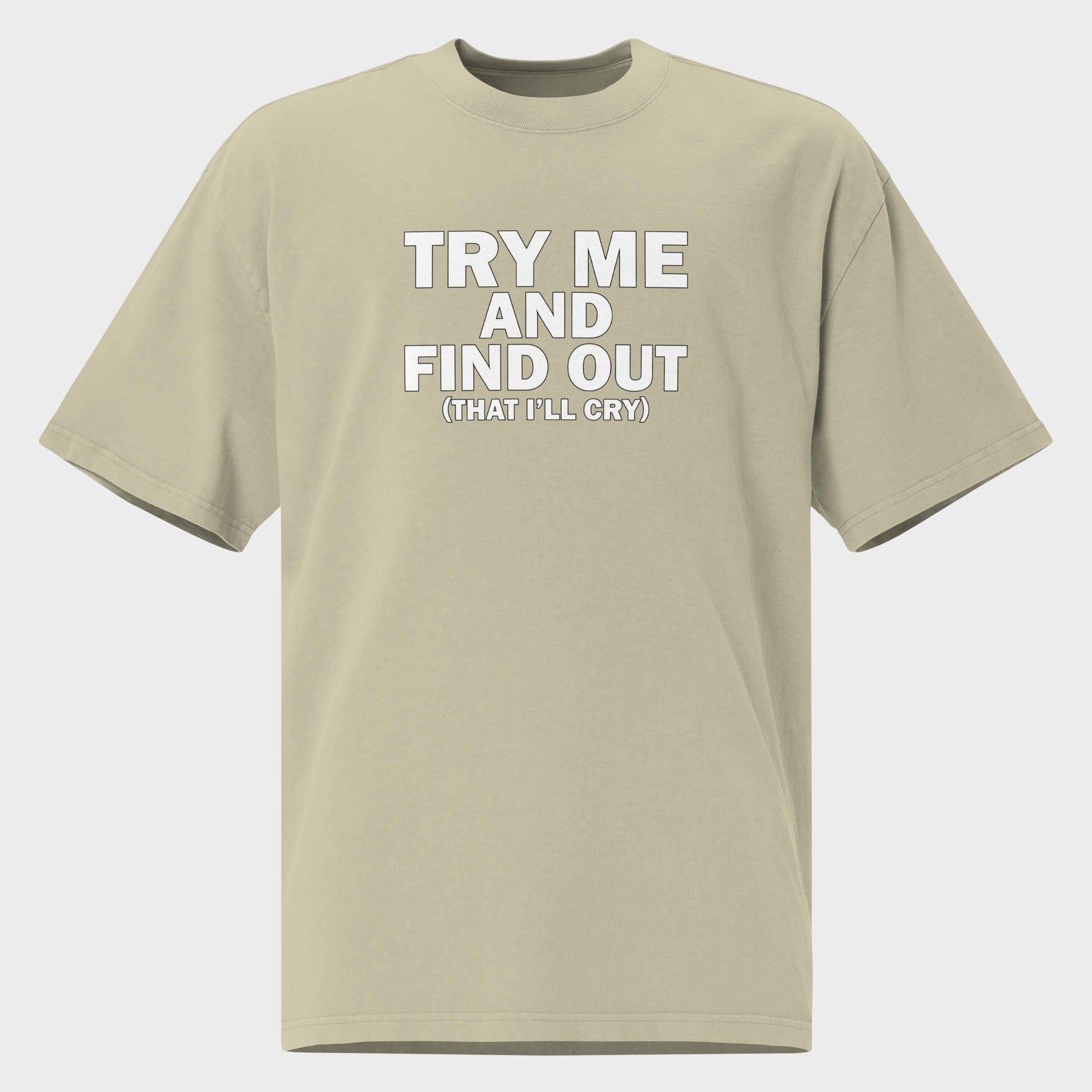 Try Me And Find Out... - Oversized T-Shirt