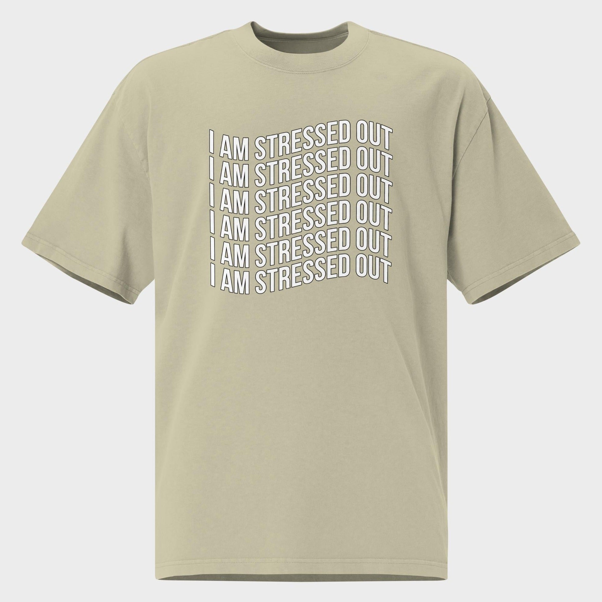 I Am Stressed Out - Oversized T-Shirt
