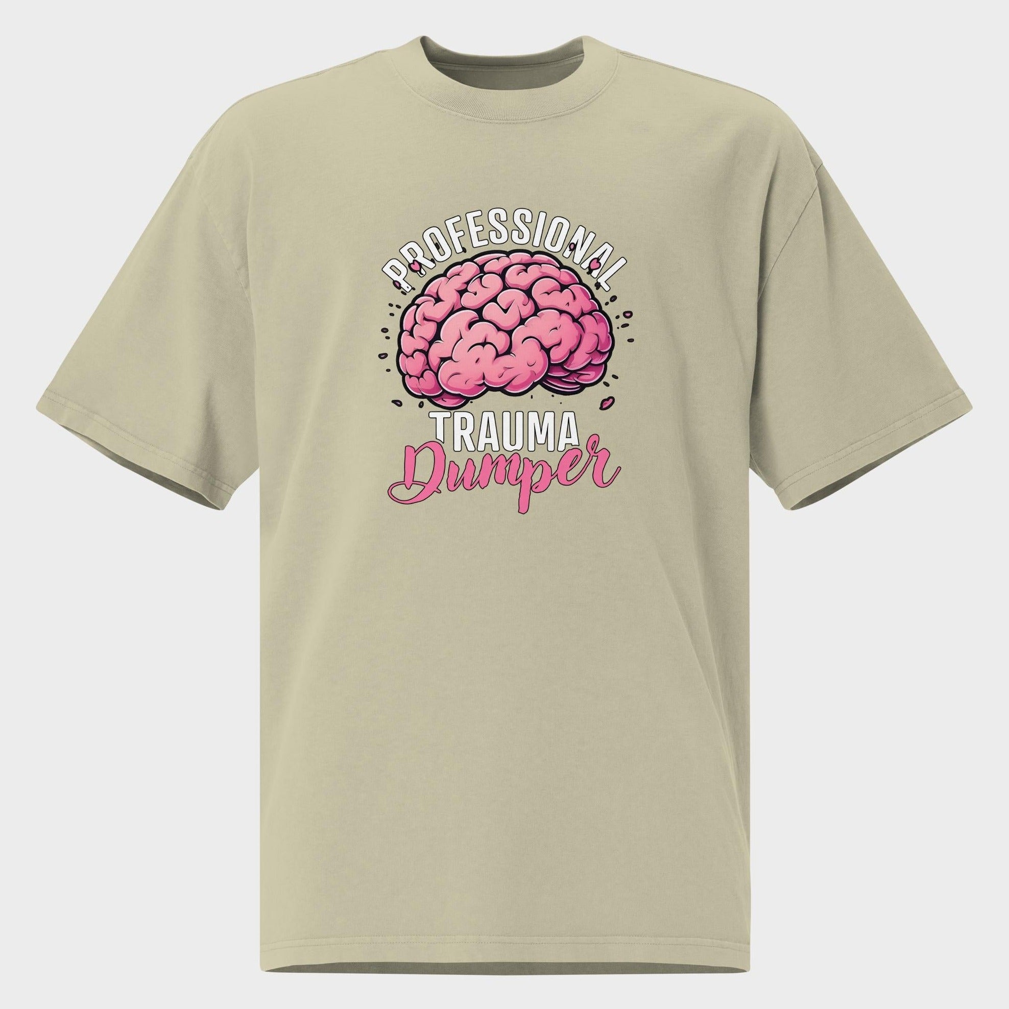 Professional Trauma Dumper - Oversized T-Shirt