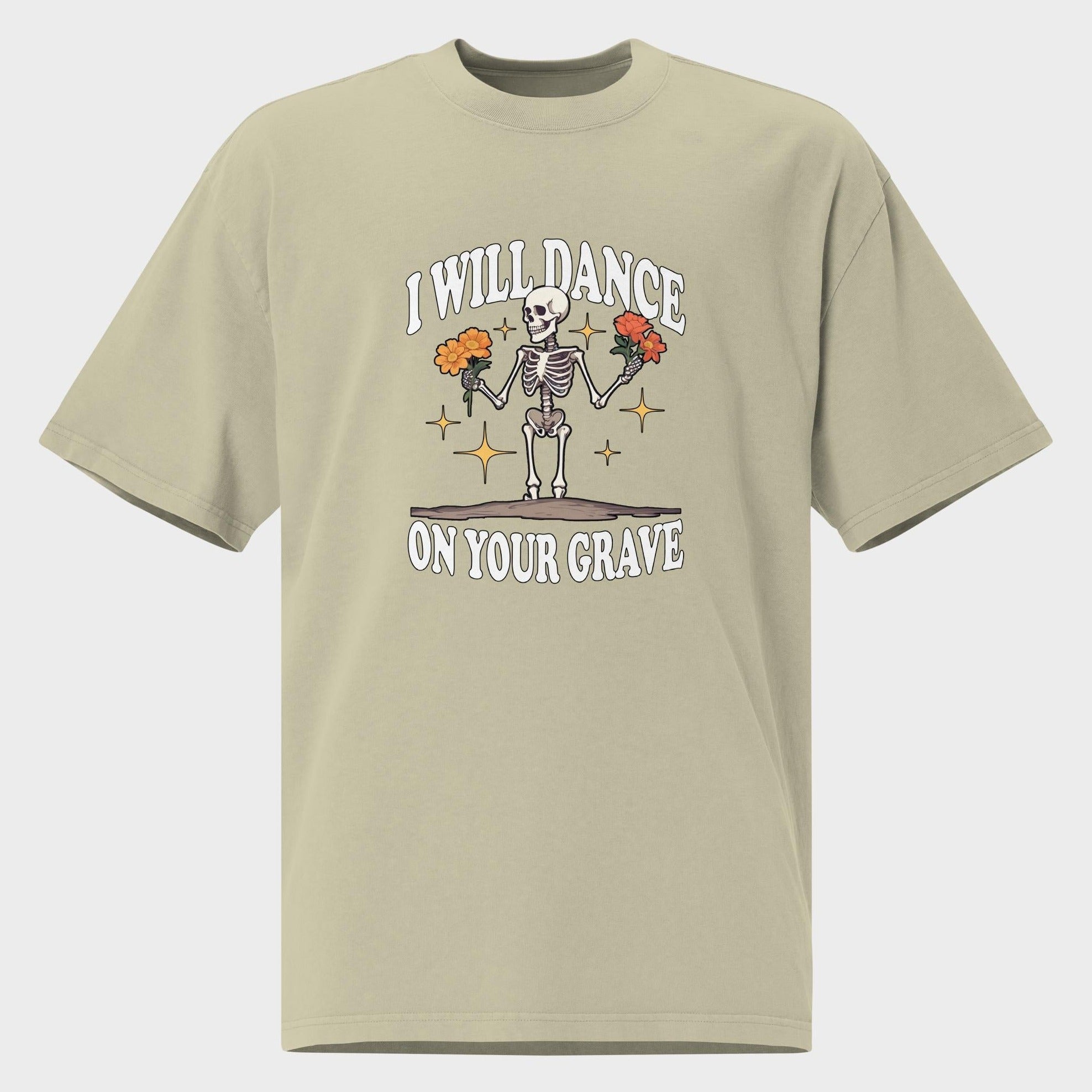 I Will Dance On Your Grave - Oversized T-Shirt