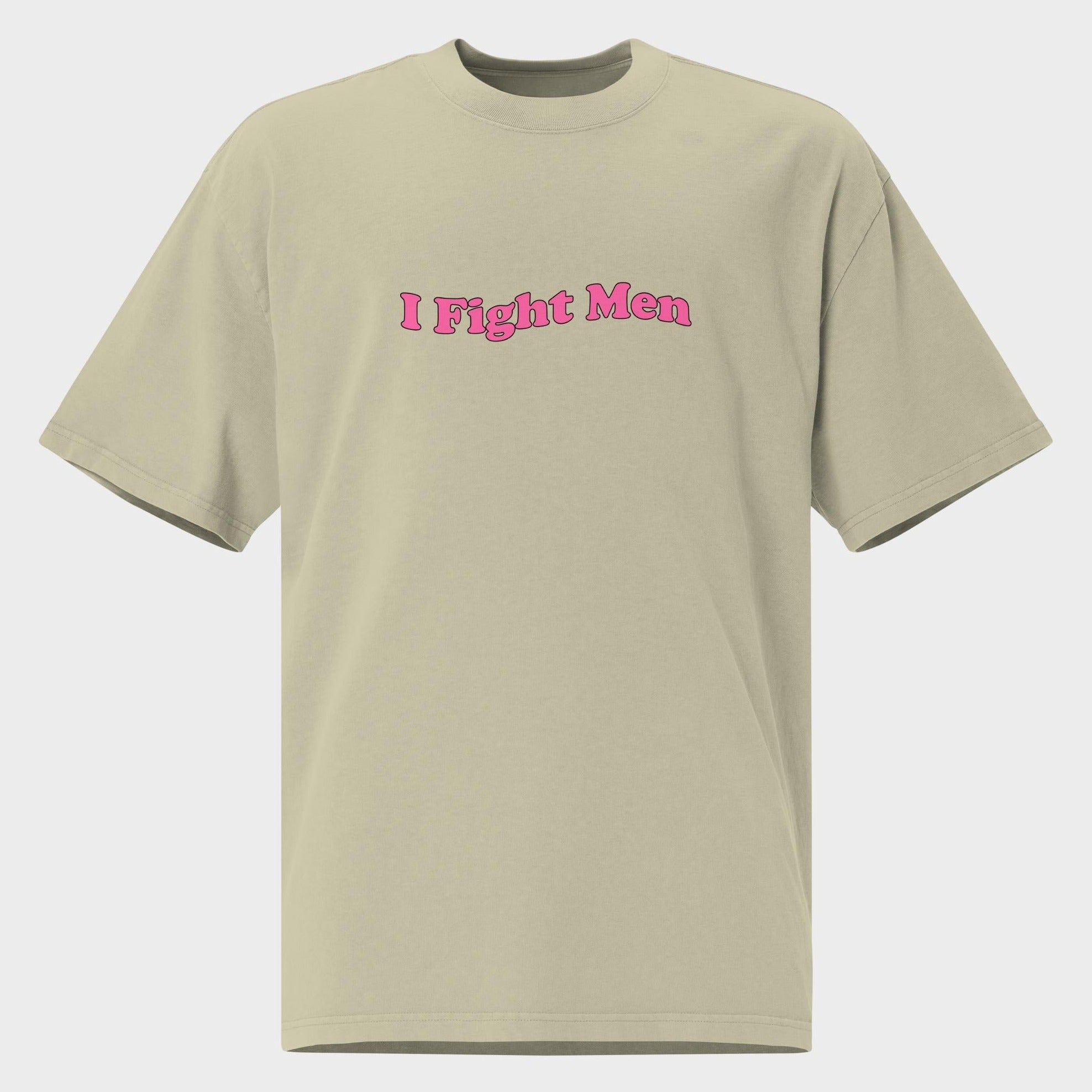 I Fight Men - Oversized T-Shirt