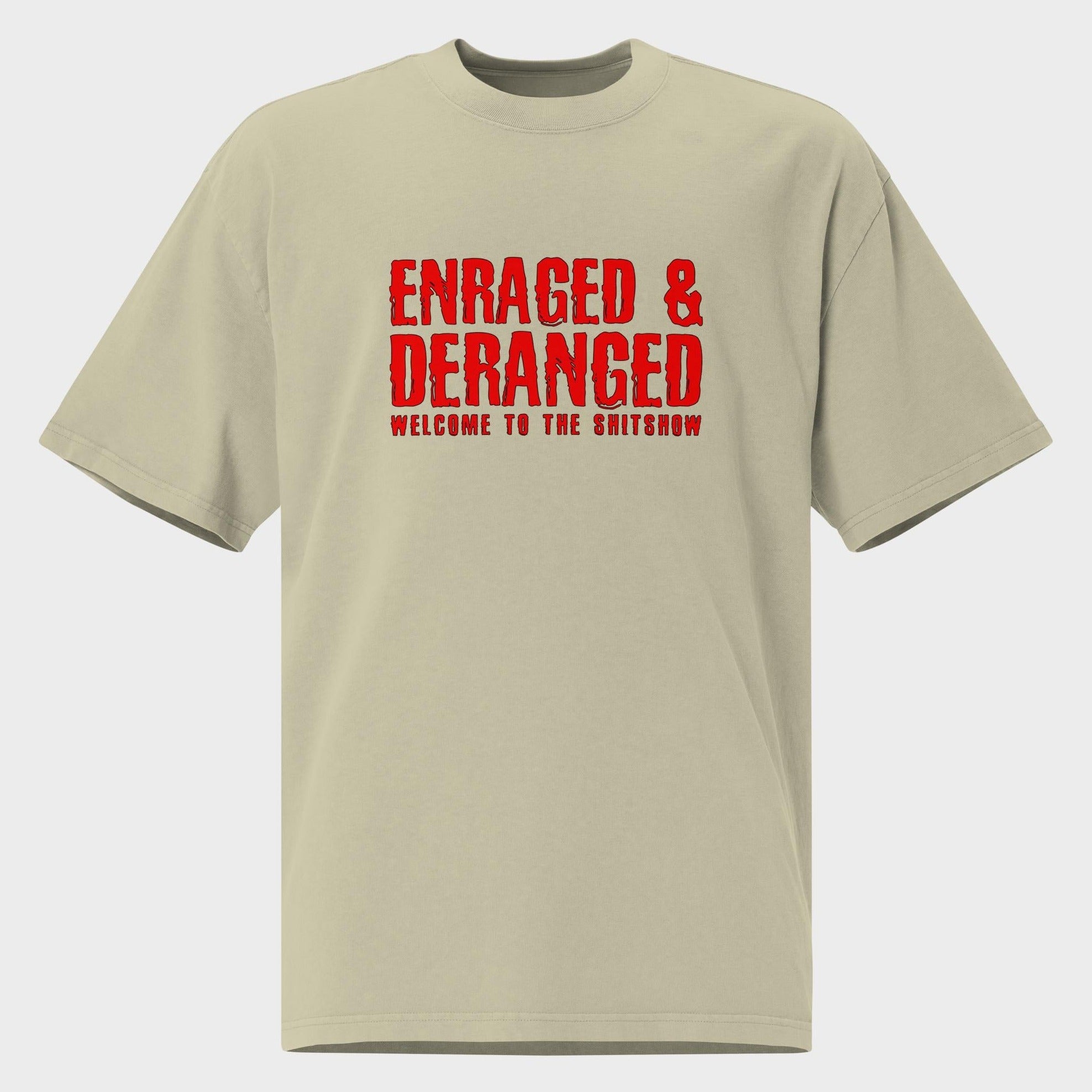 Enraged and Deranged - Oversized T-Shirt