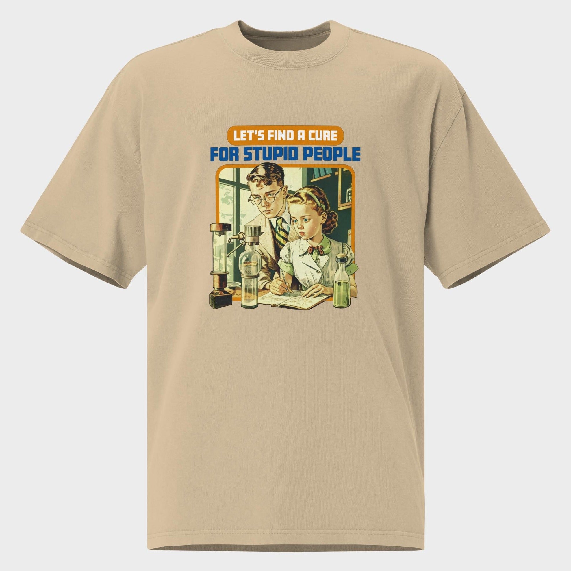 Find A Cure For Stupid People - Oversized T-Shirt