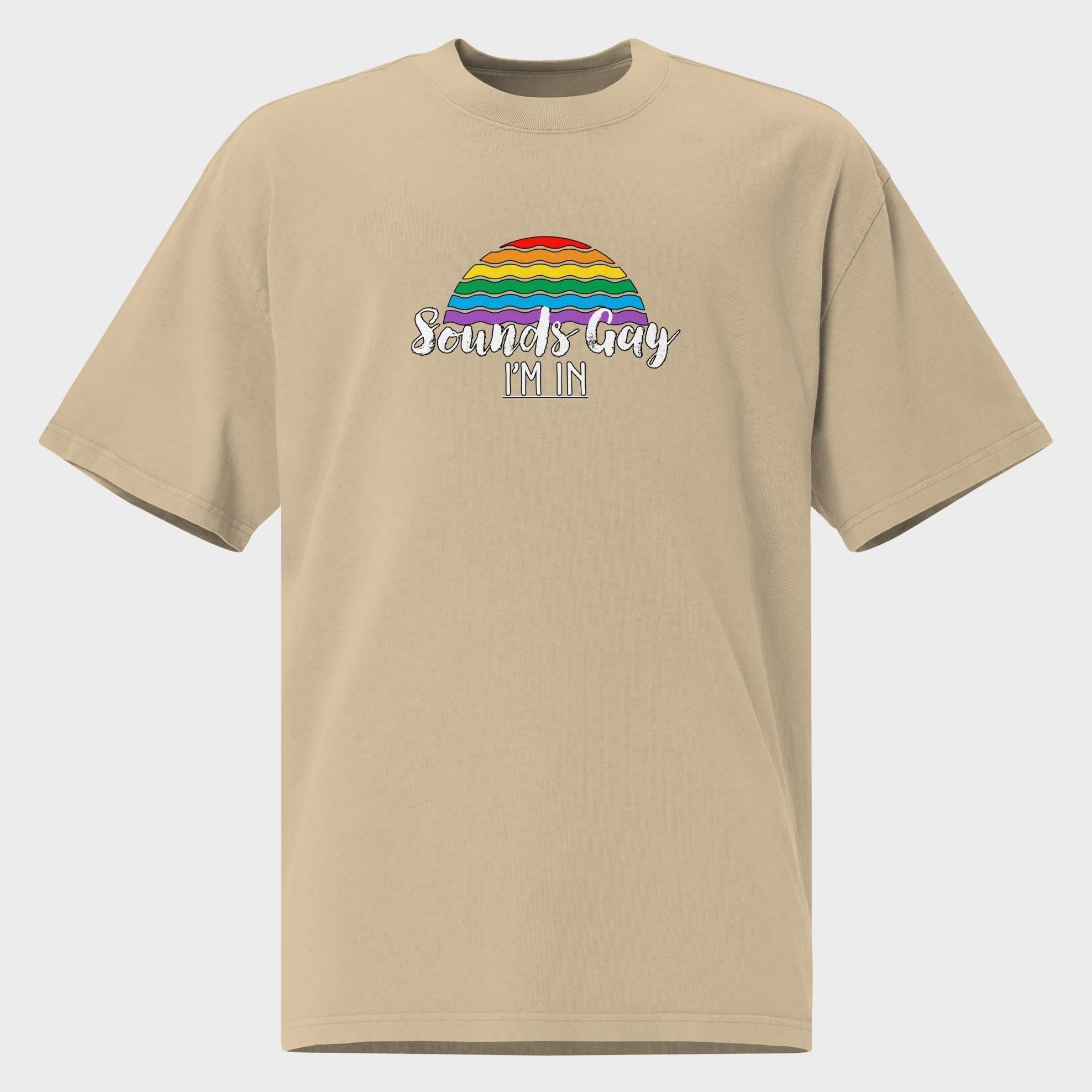 Sounds Gay. I'm In! - Oversized T-Shirt