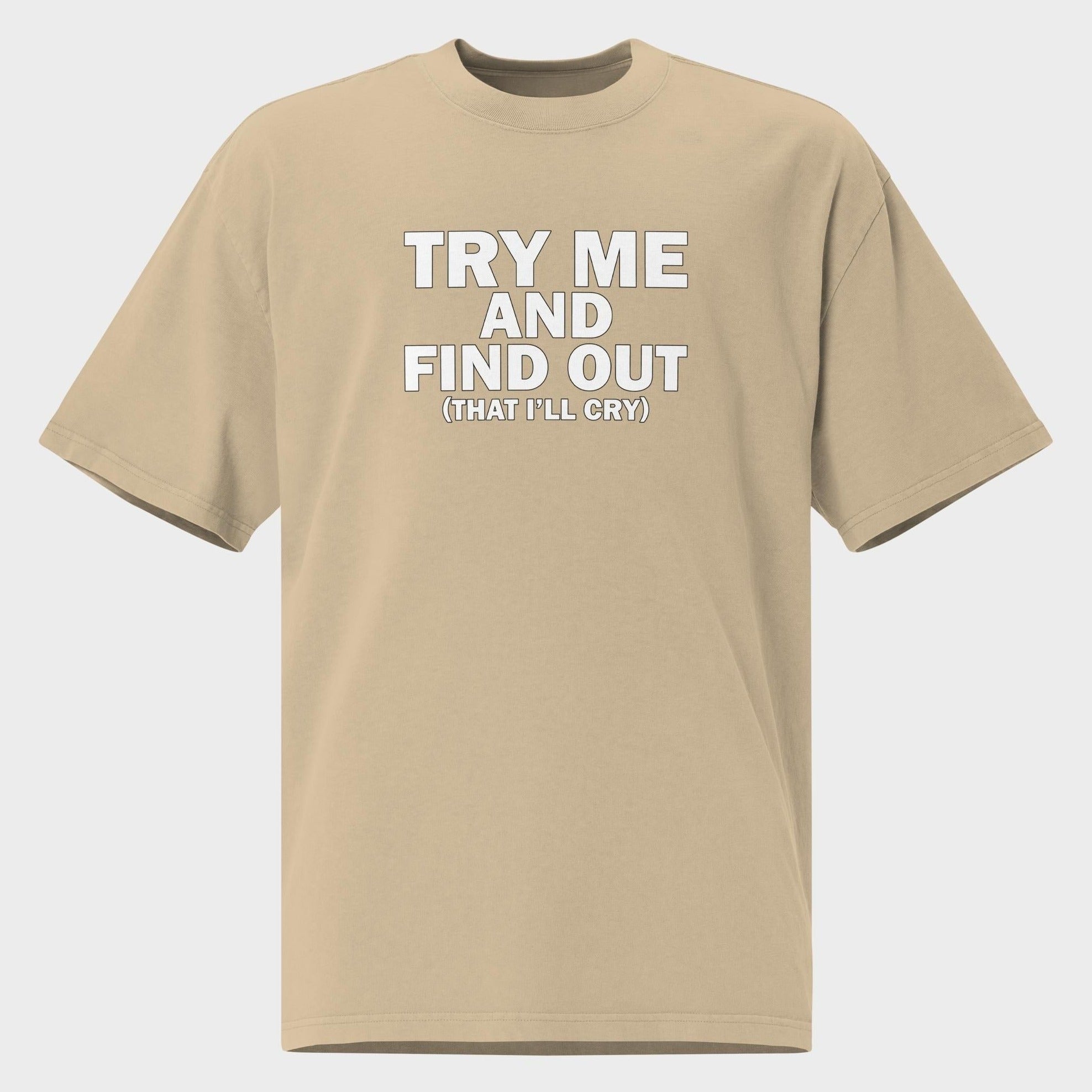 Try Me And Find Out... - Oversized T-Shirt