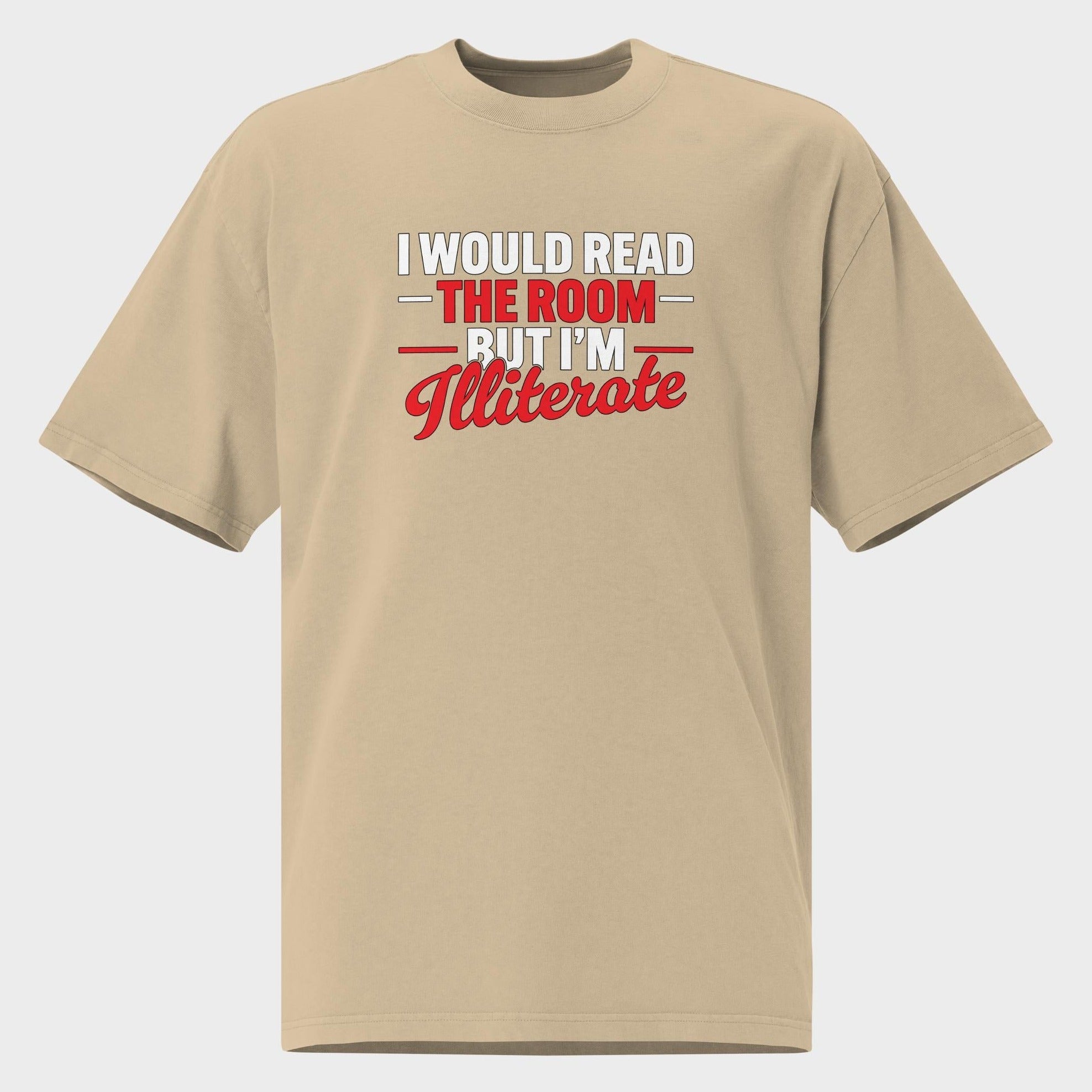 I Would Read The Room But... - Oversized T-Shirt
