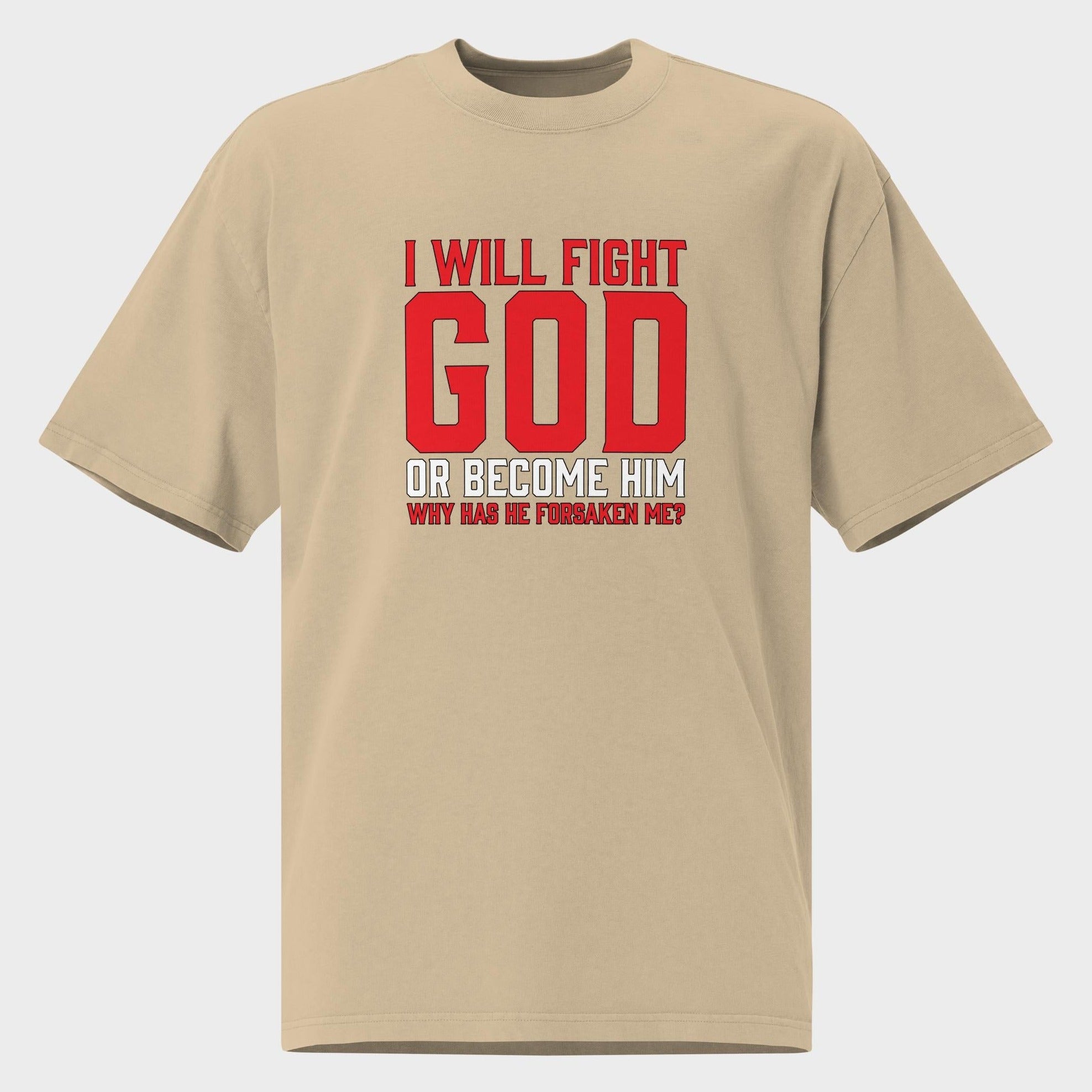I Will Fight God... - Oversized T-Shirt