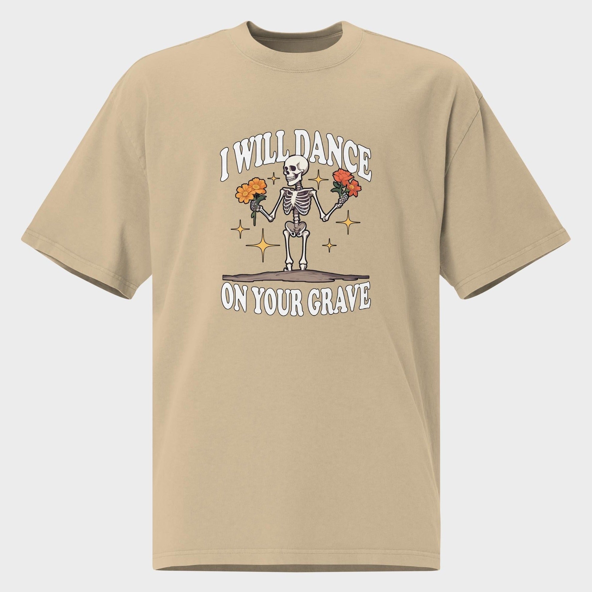 I Will Dance On Your Grave - Oversized T-Shirt