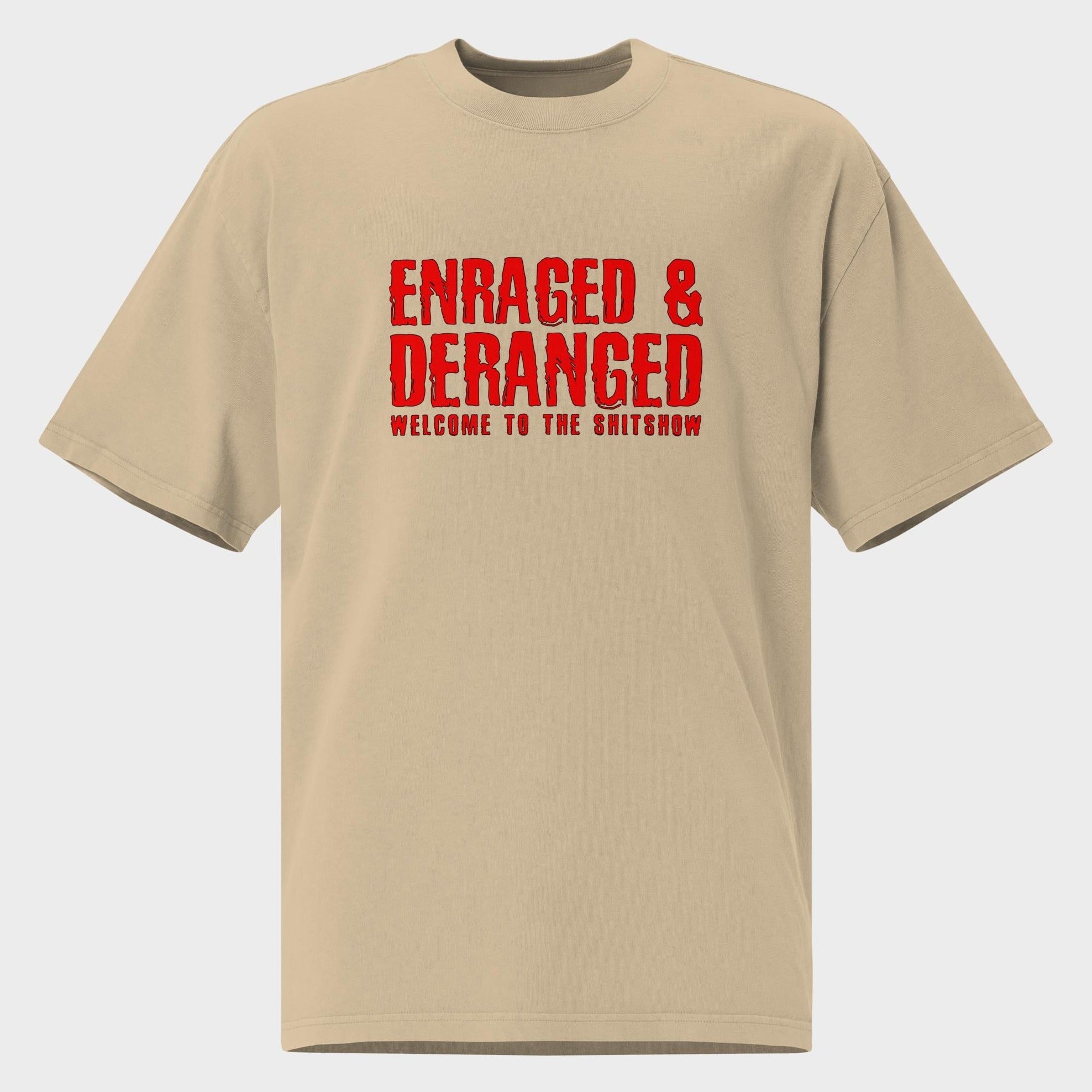Enraged and Deranged - Oversized T-Shirt
