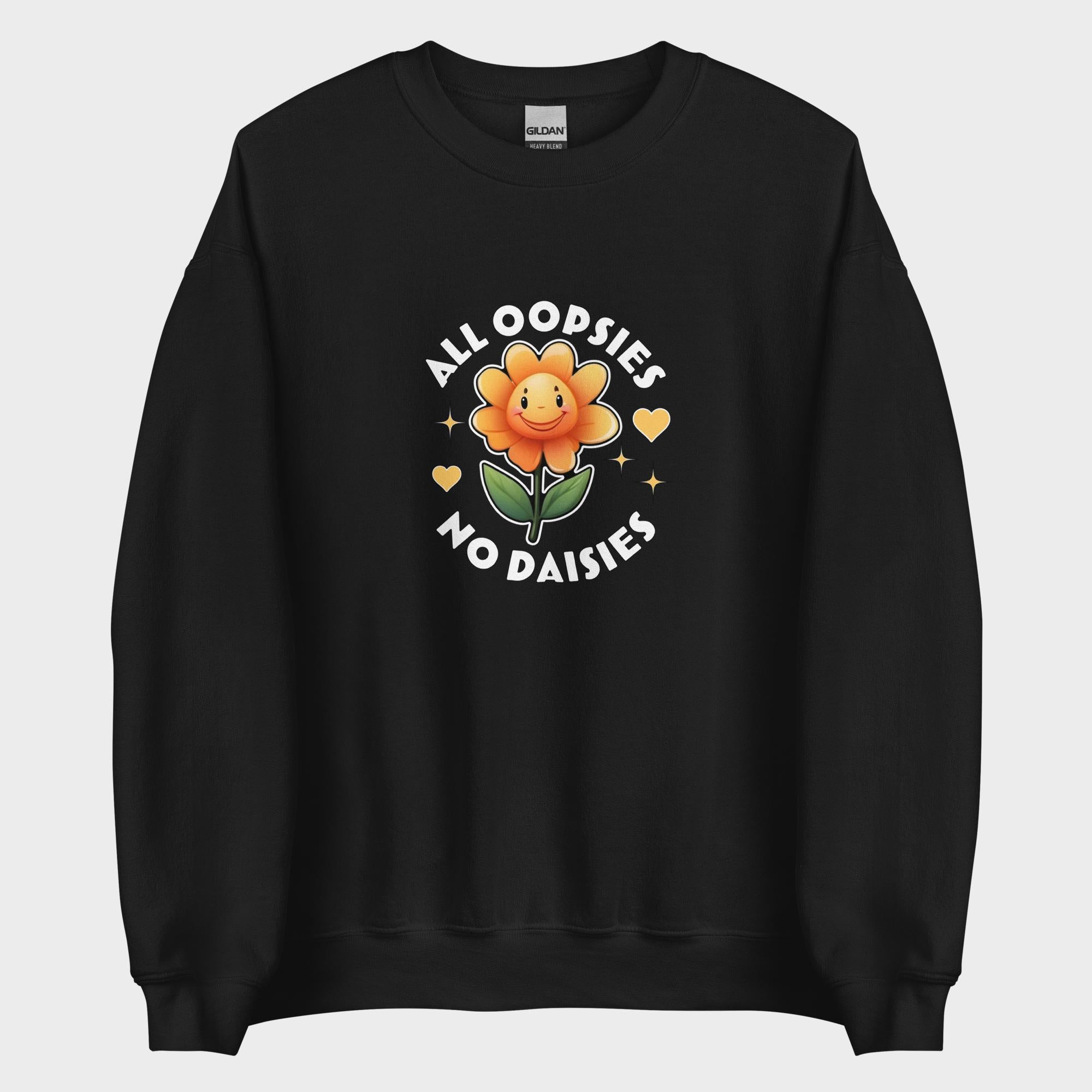 All Oopsies. No Daisies. - Sweatshirt