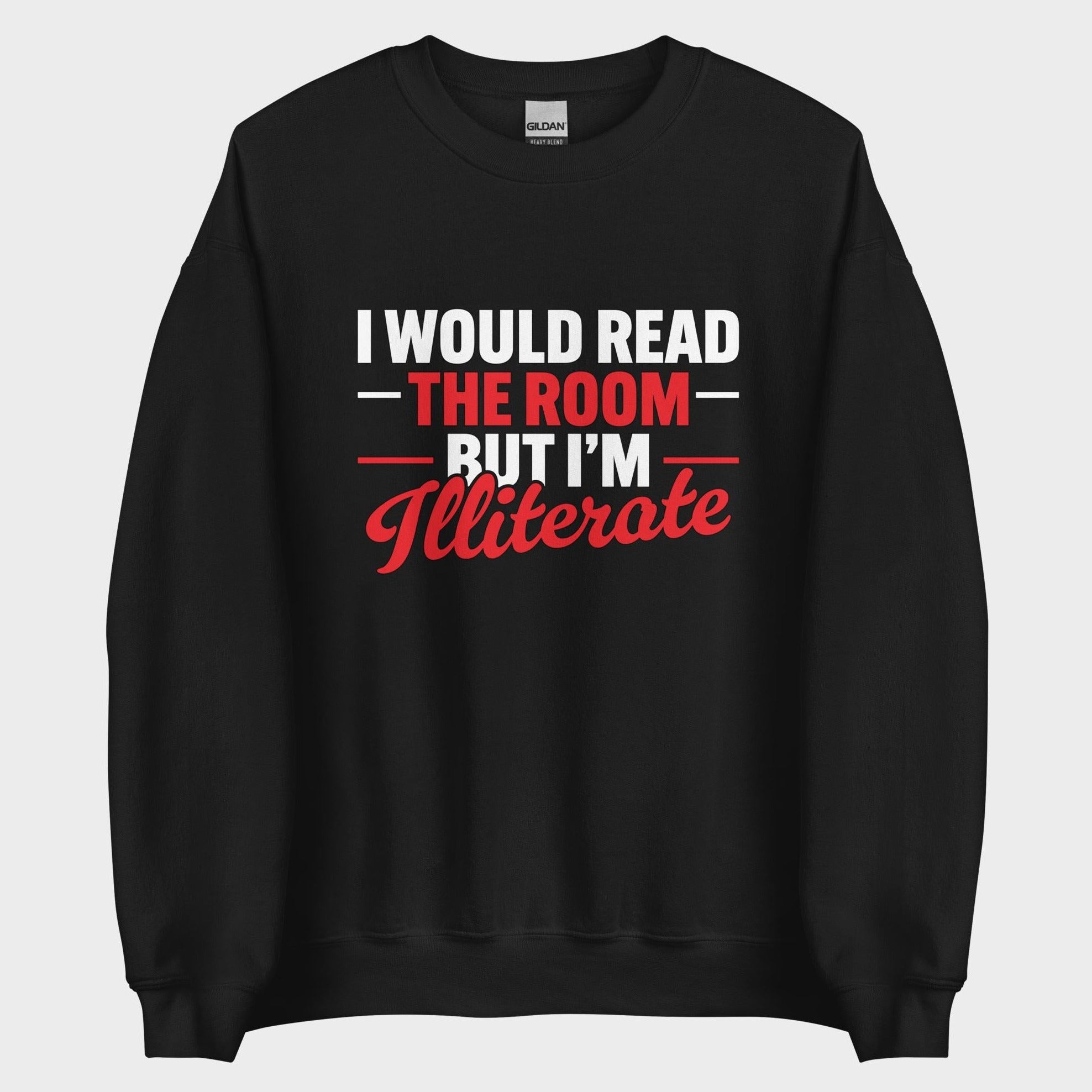 I Would Read The Room But... - Sweatshirt