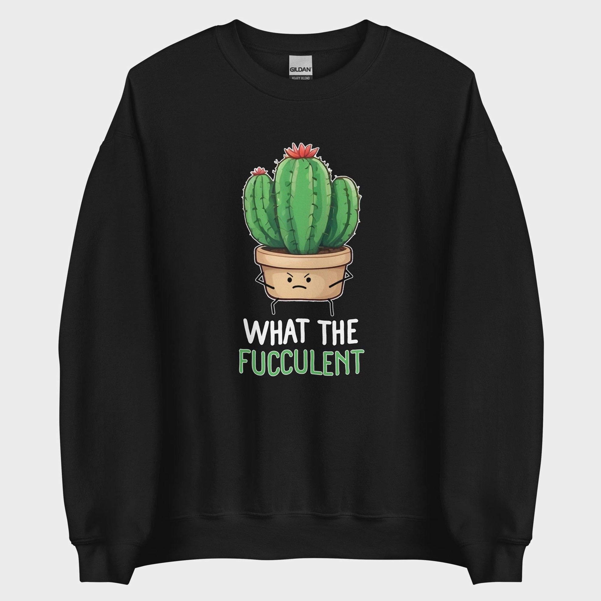 What The Fucculent - Sweatshirt