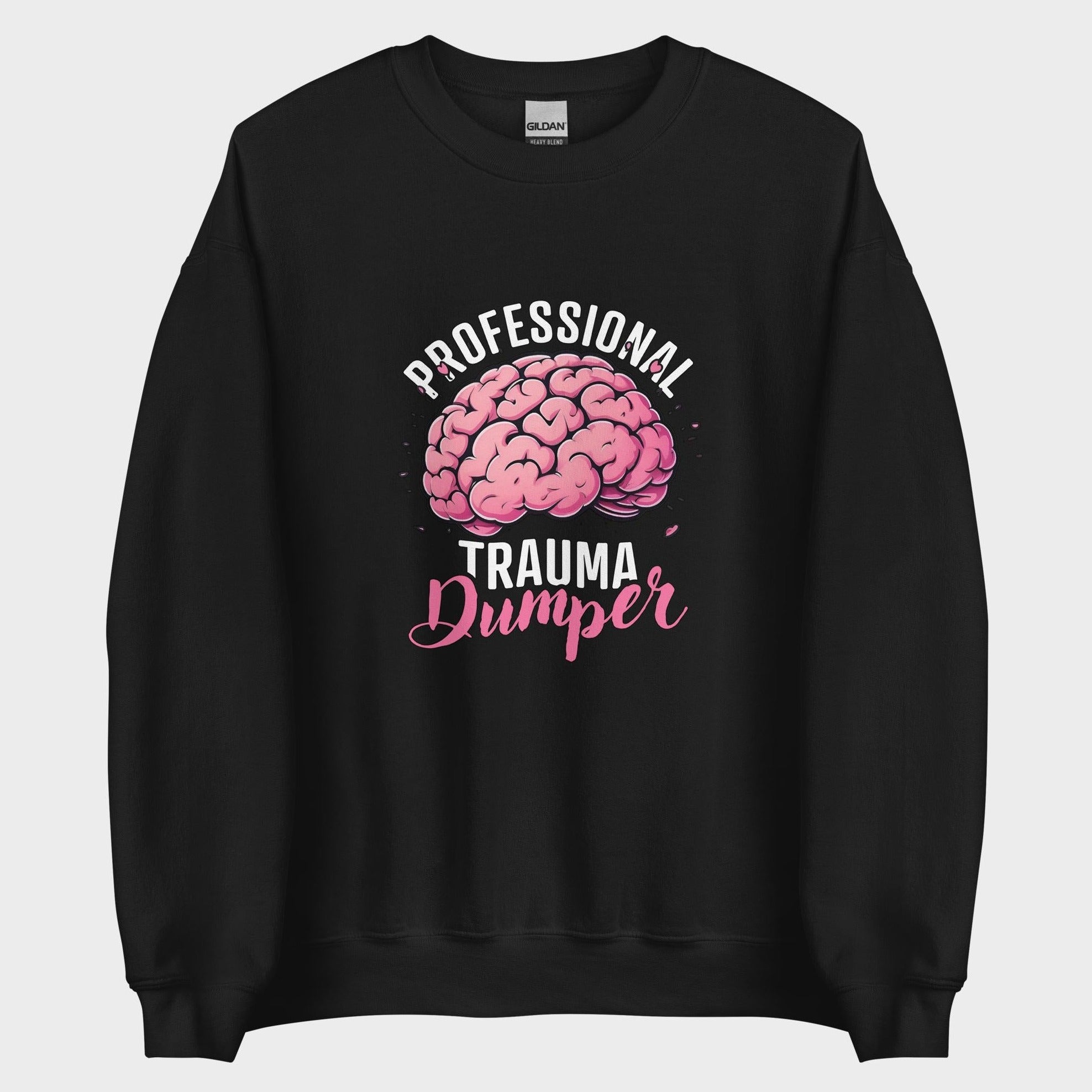 Professional Trauma Dumper - Sweatshirt