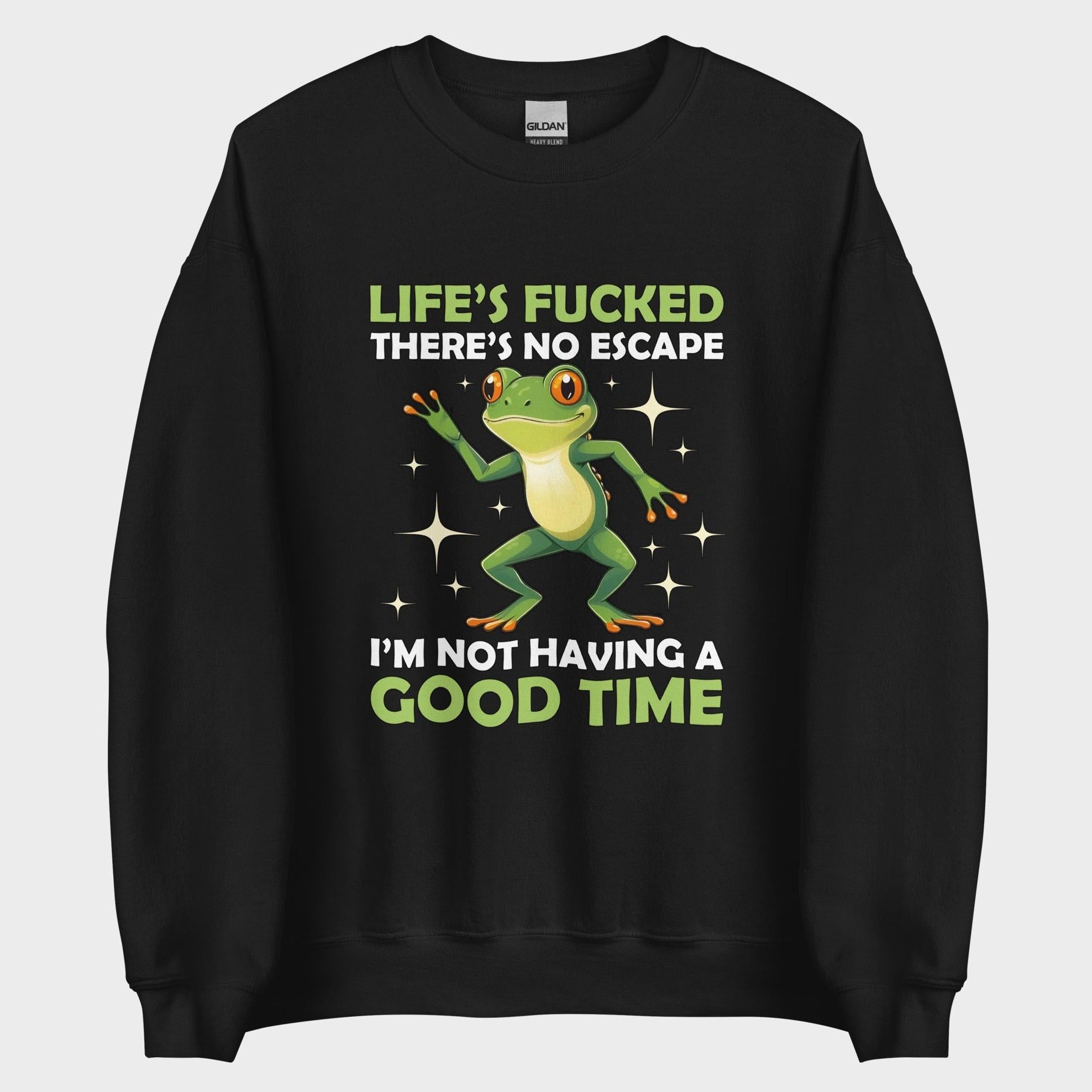 I'm Not Having A Good Time - Sweatshirt