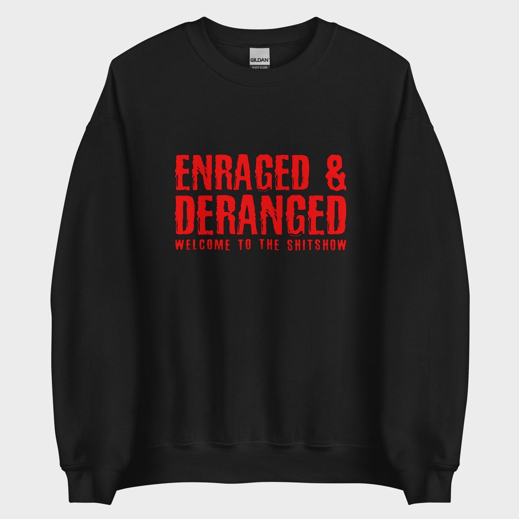 Enraged and Deranged - Sweatshirt