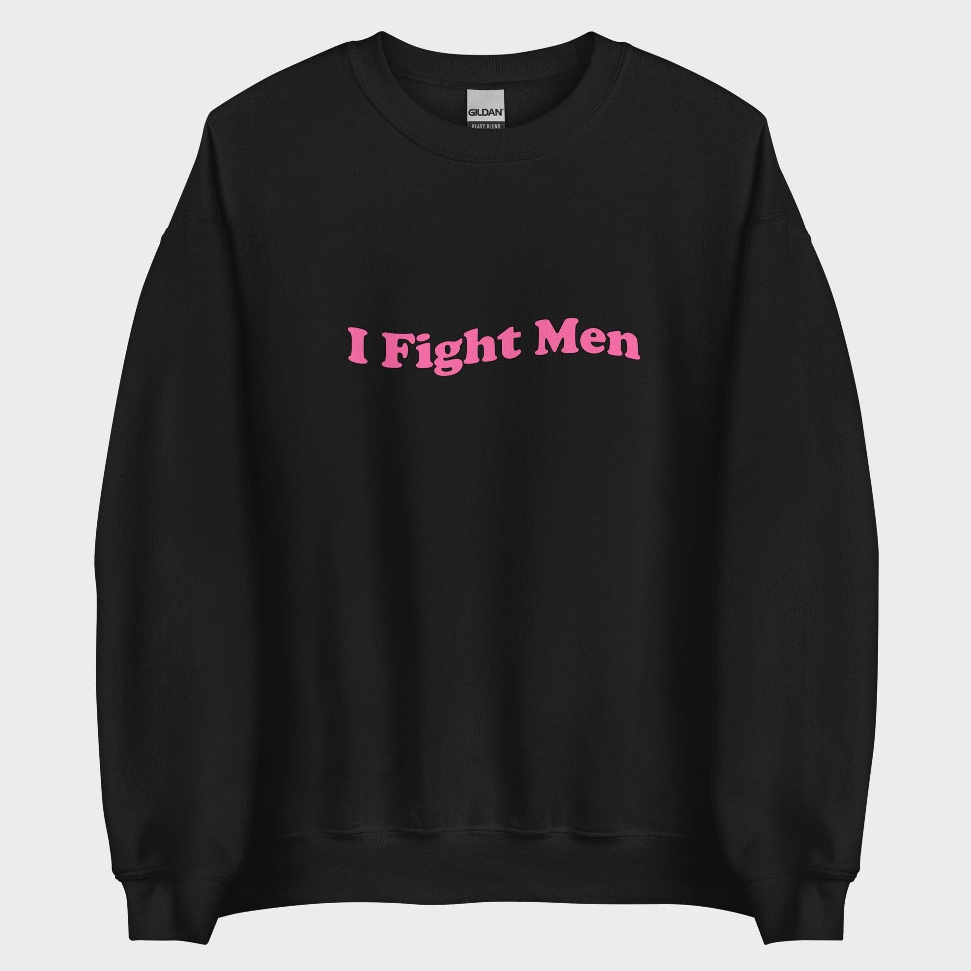 I Fight Men - Sweatshirt