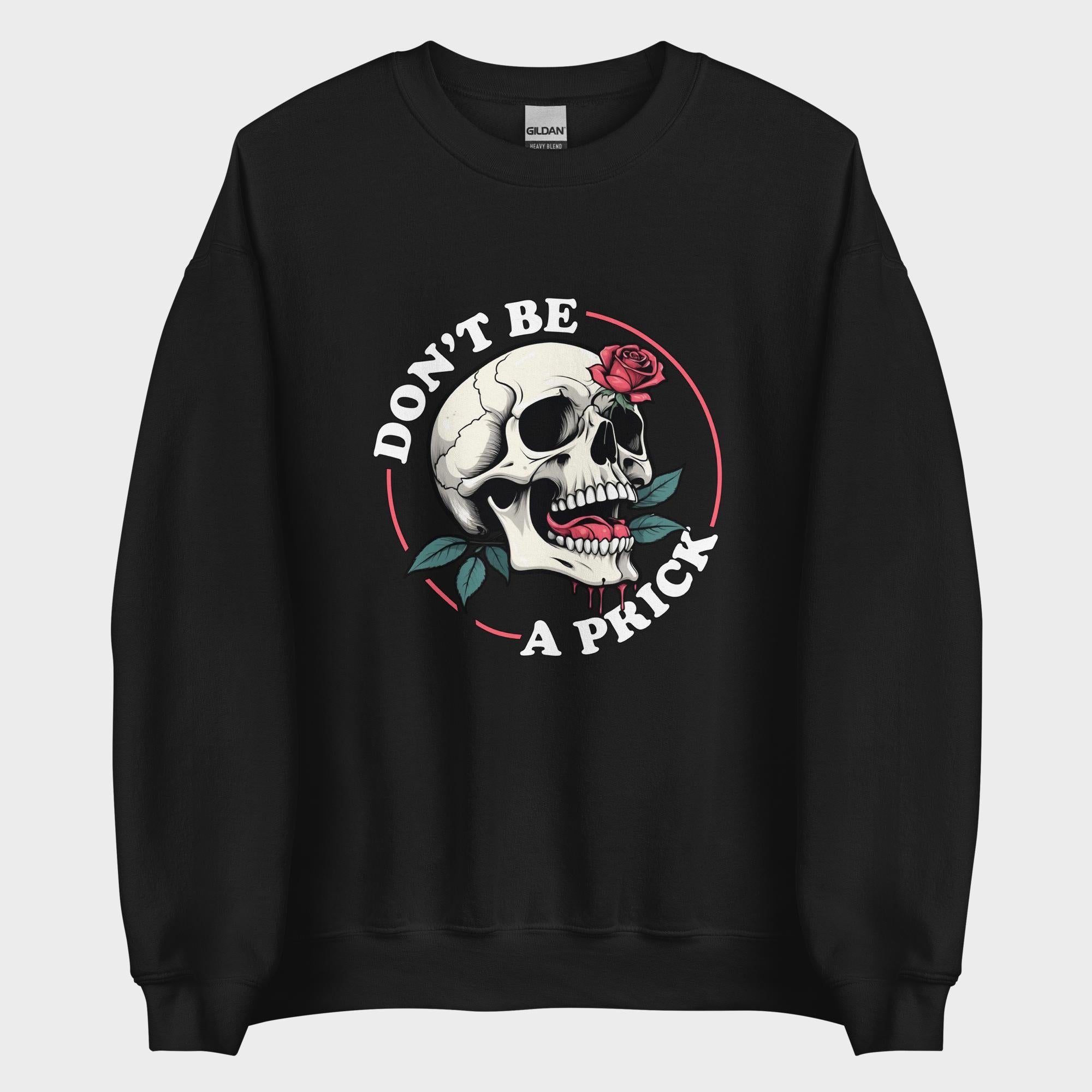 Don't Be A Prick - Sweatshirt