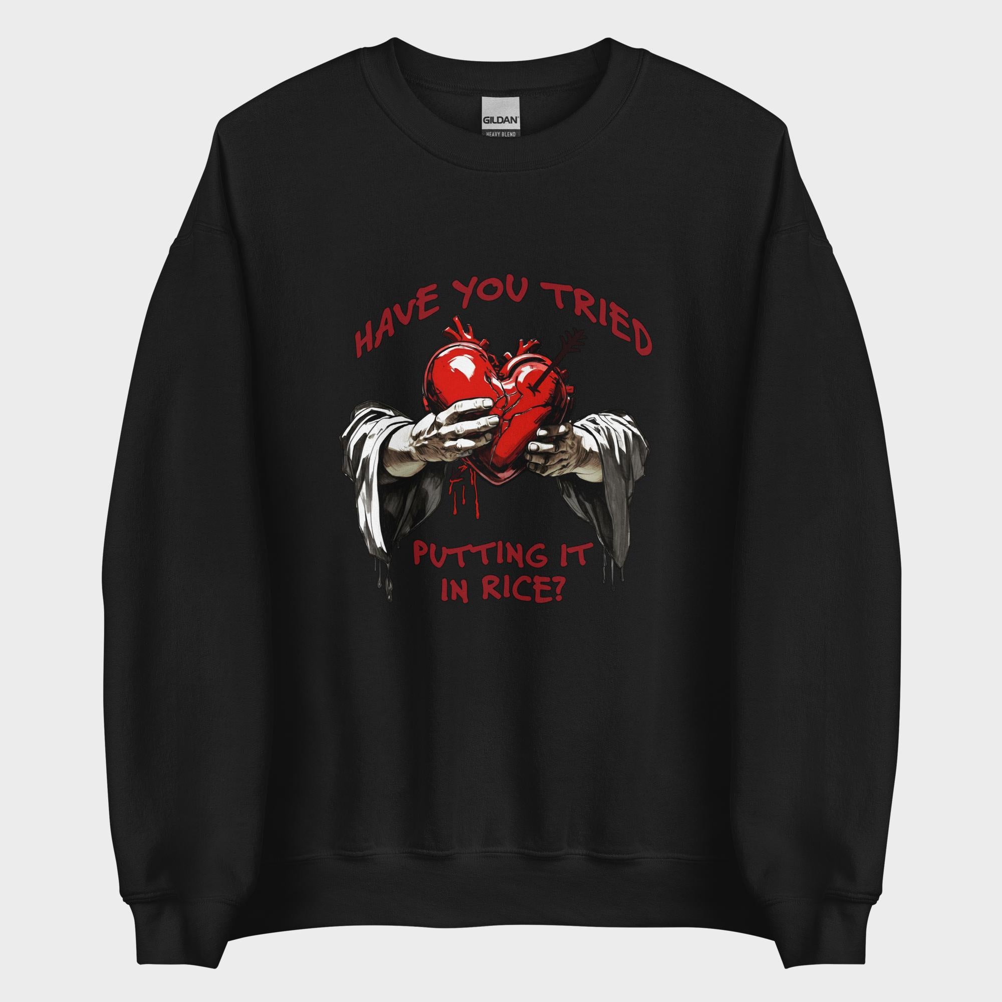 Have You Tried Putting It In Rice? - Sweatshirt
