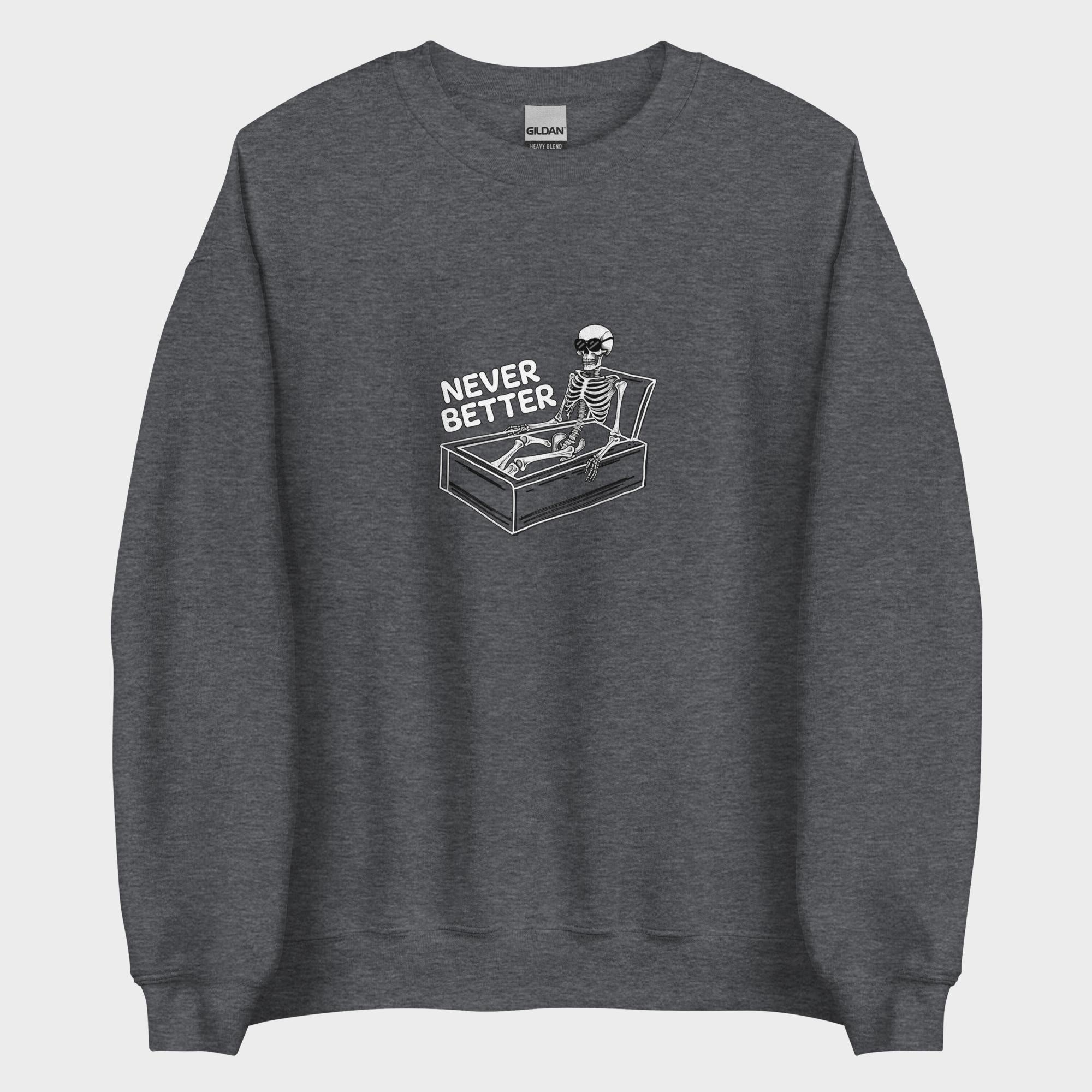 Never Better - Sweatshirt