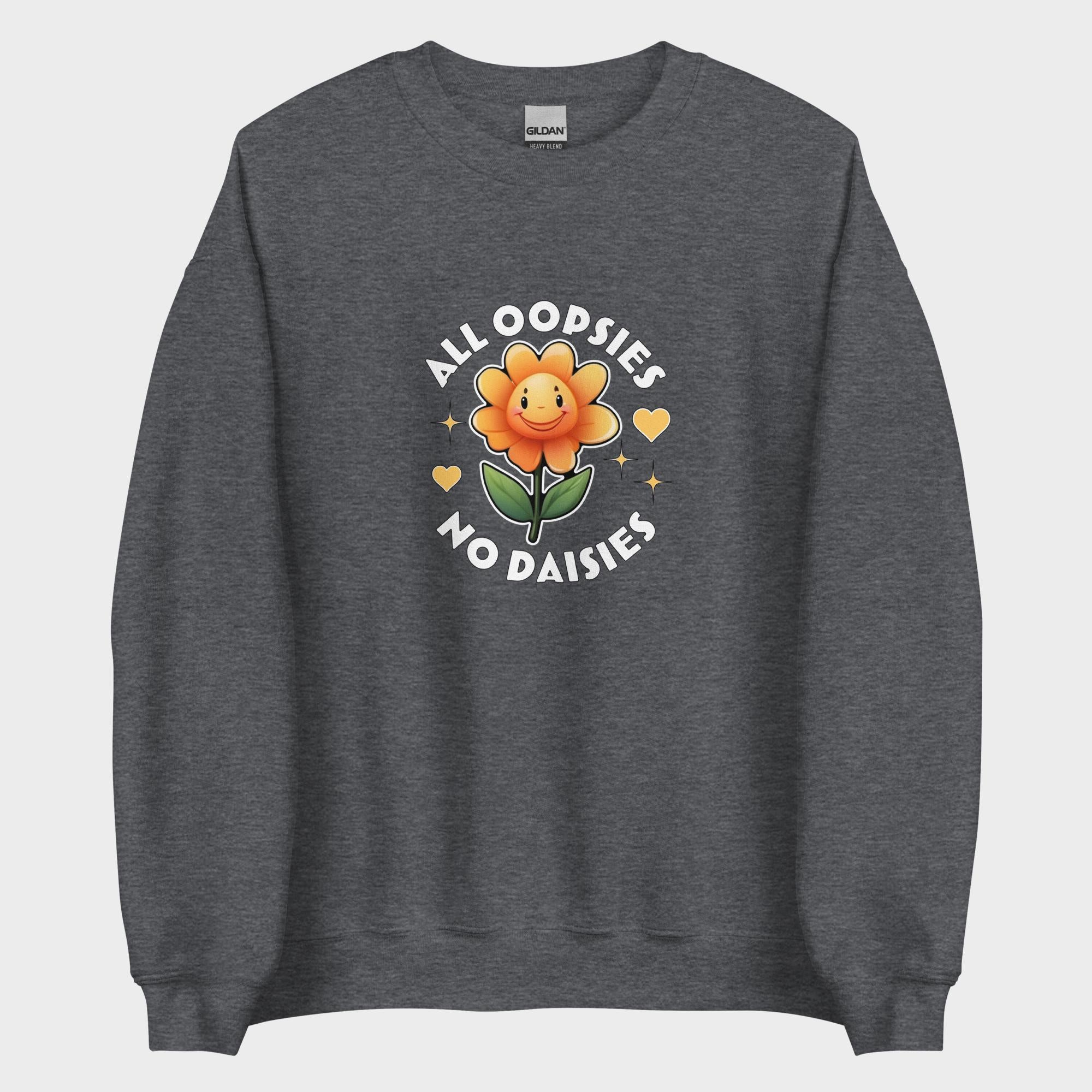 All Oopsies. No Daisies. - Sweatshirt