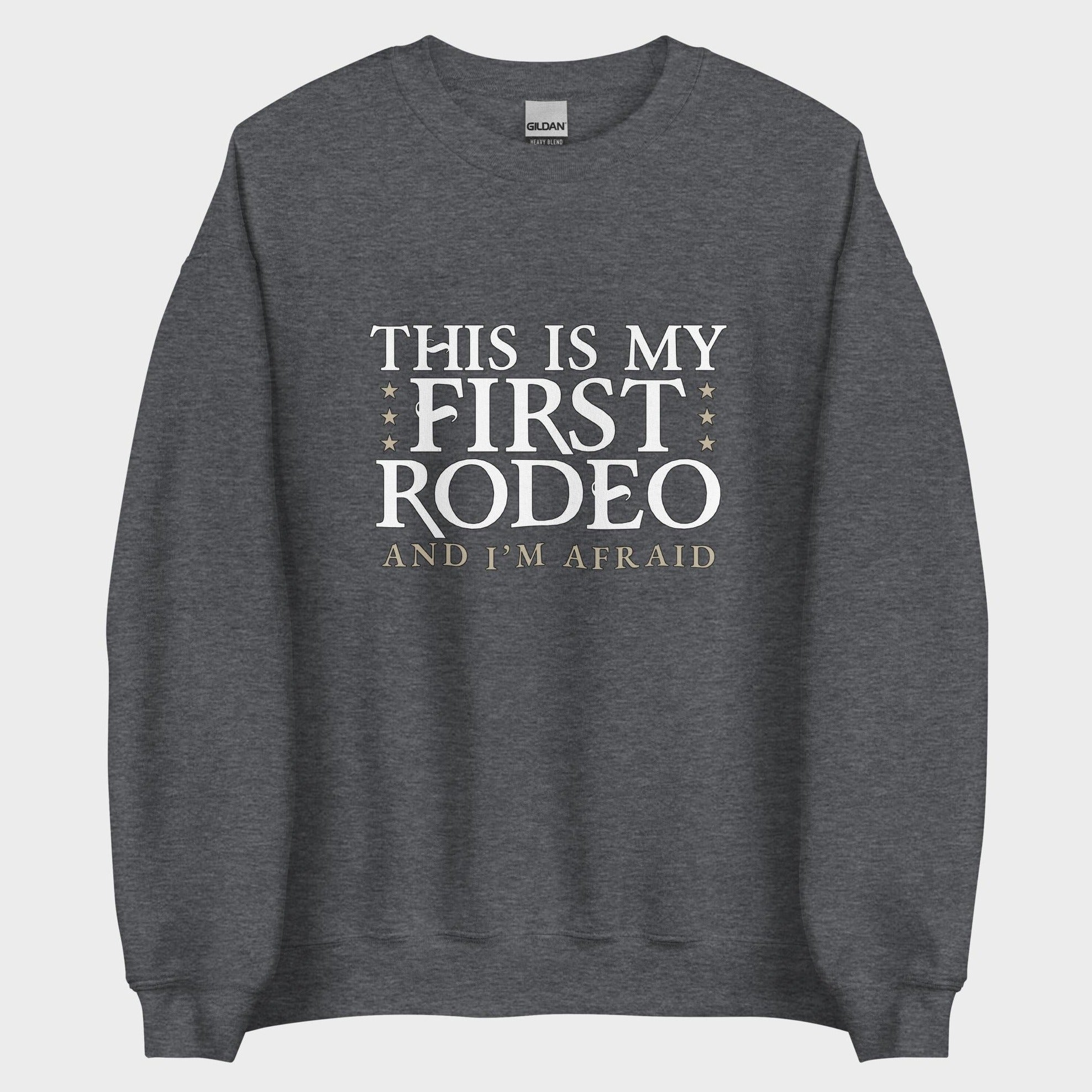 This Is My First Rodeo... - Sweatshirt