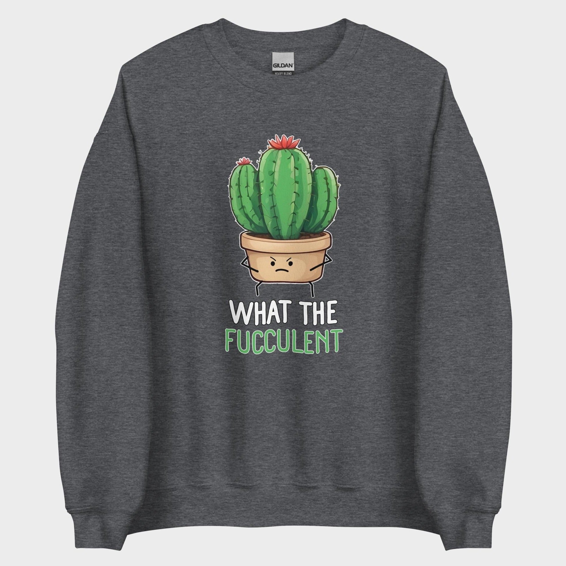 What The Fucculent - Sweatshirt