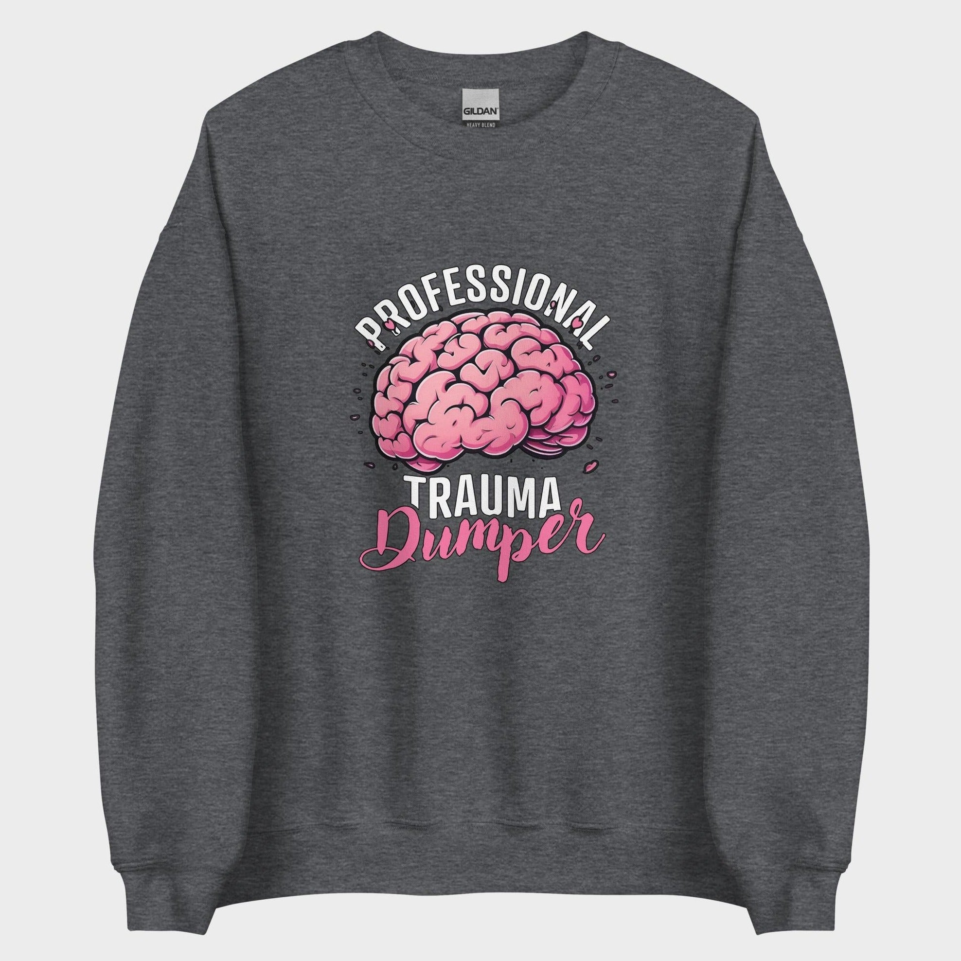 Professional Trauma Dumper - Sweatshirt