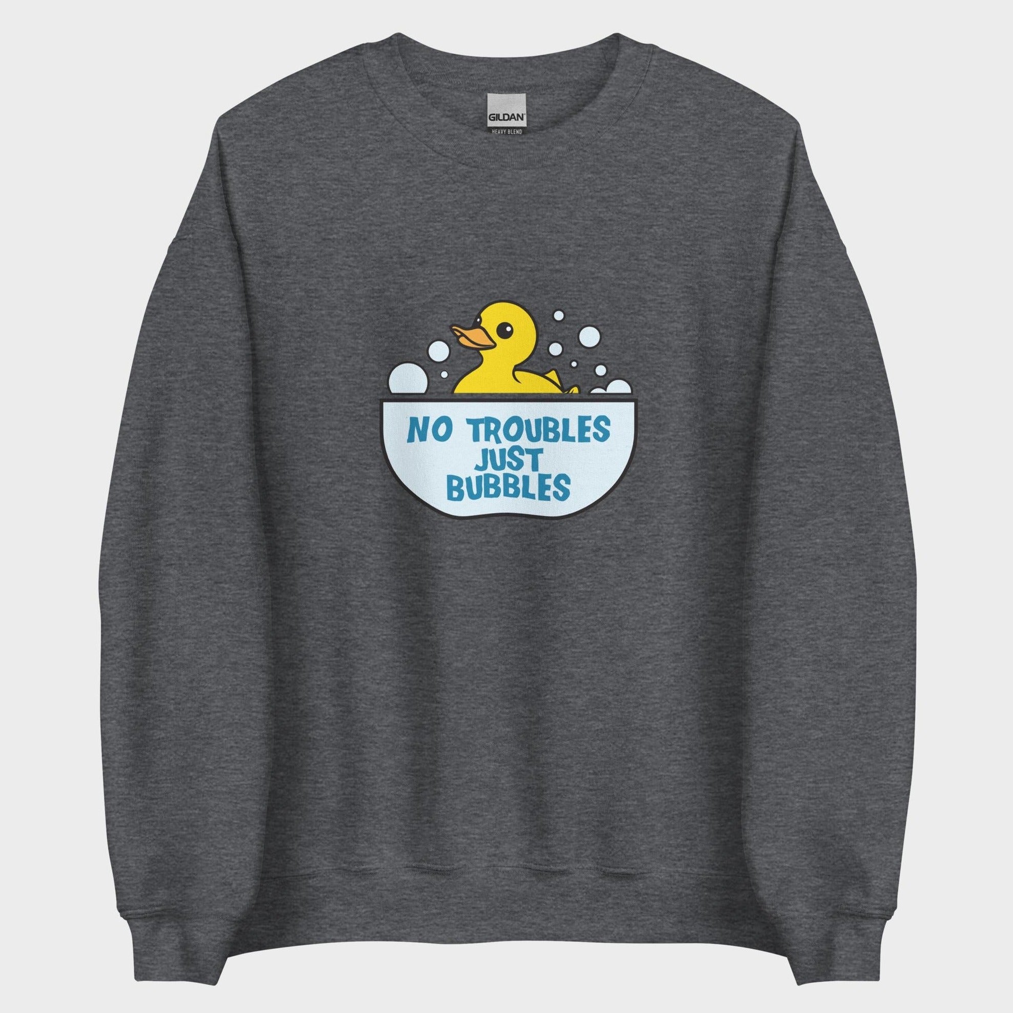 No Troubles. Just Bubbles. - Sweatshirt