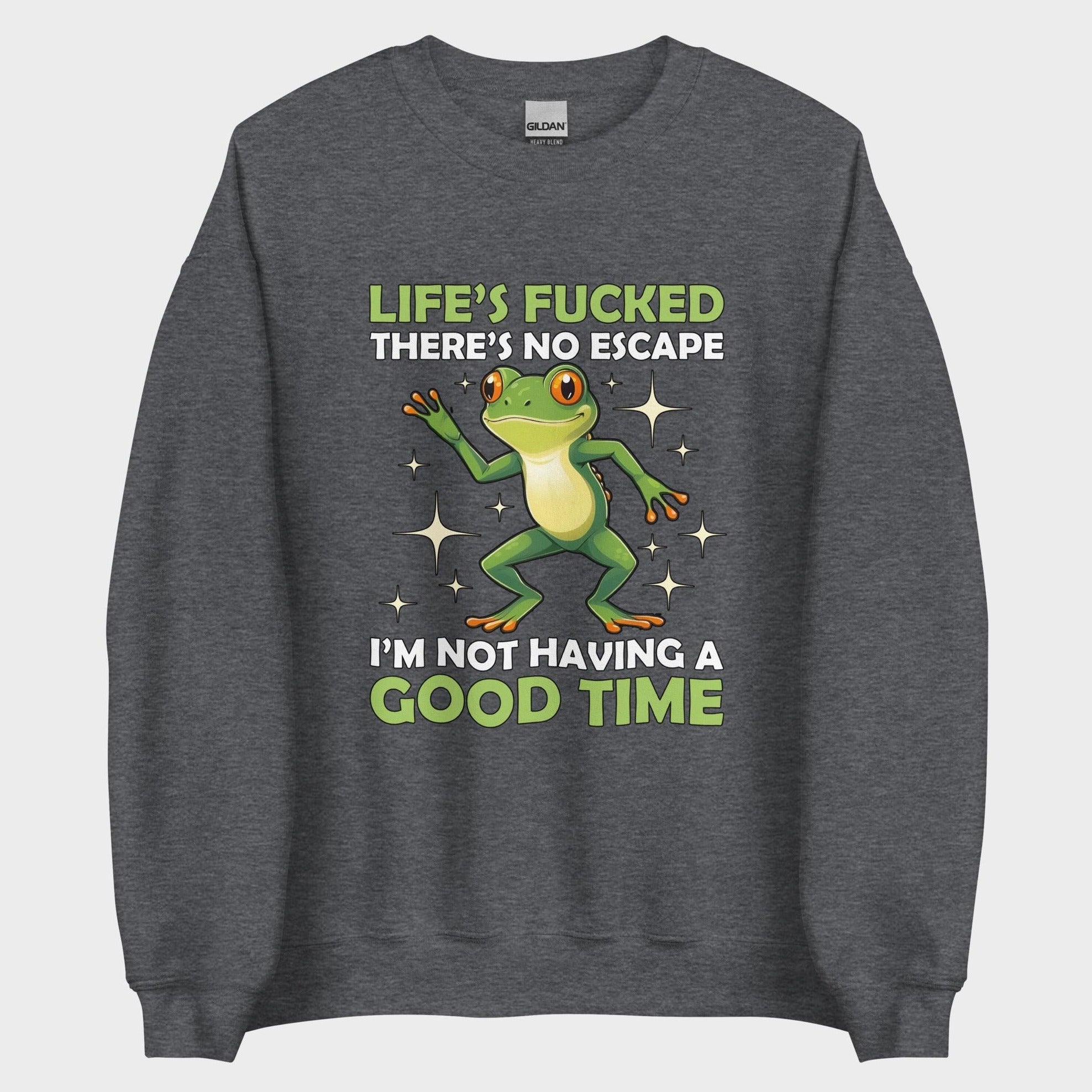 I'm Not Having A Good Time - Sweatshirt