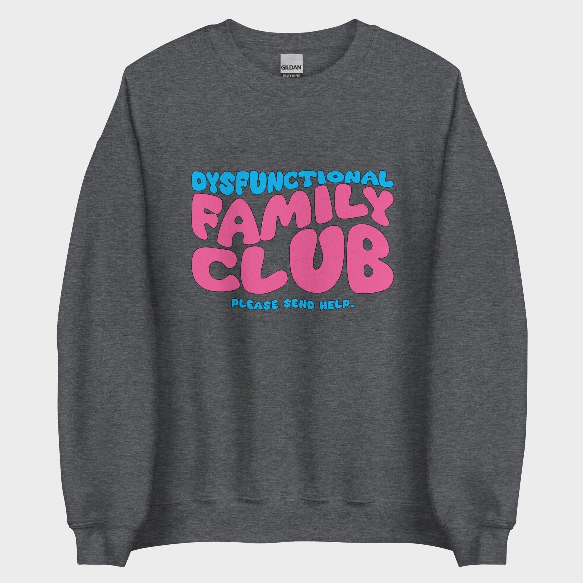Dysfunctional Family Club - Sweatshirt