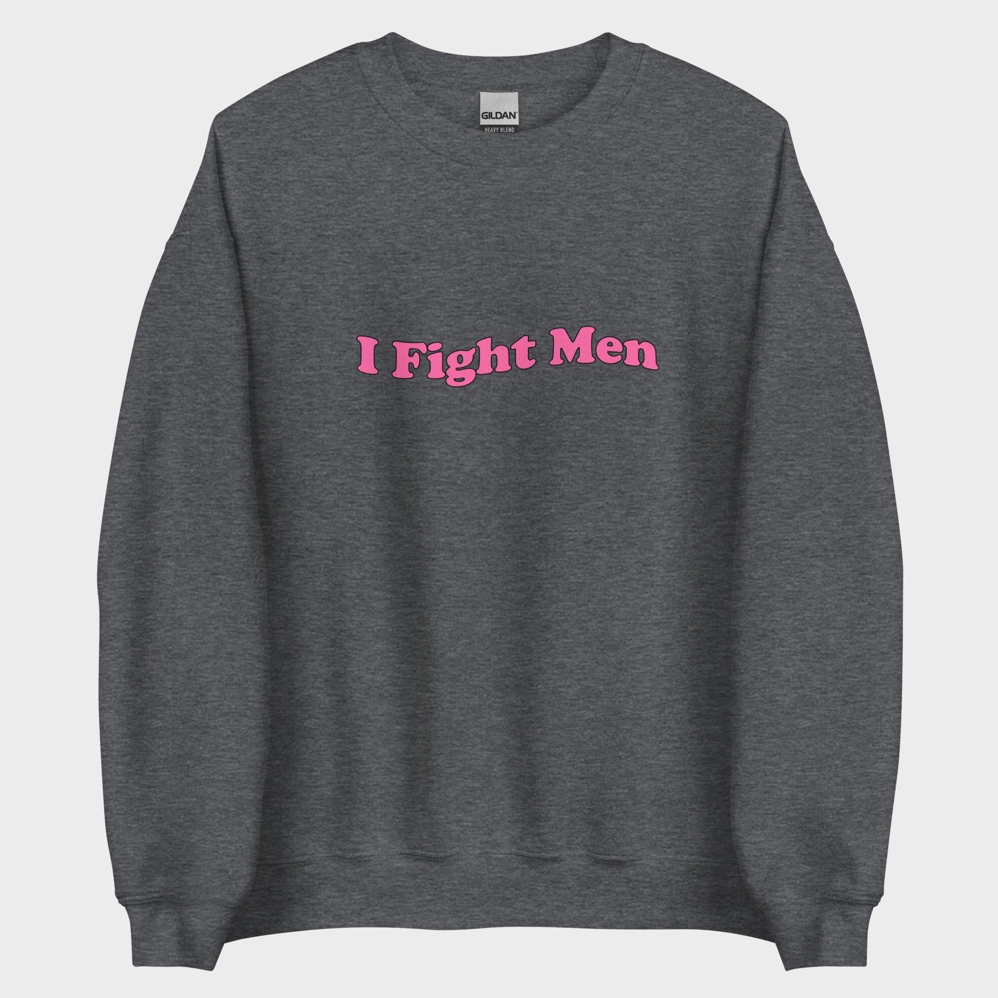 I Fight Men - Sweatshirt
