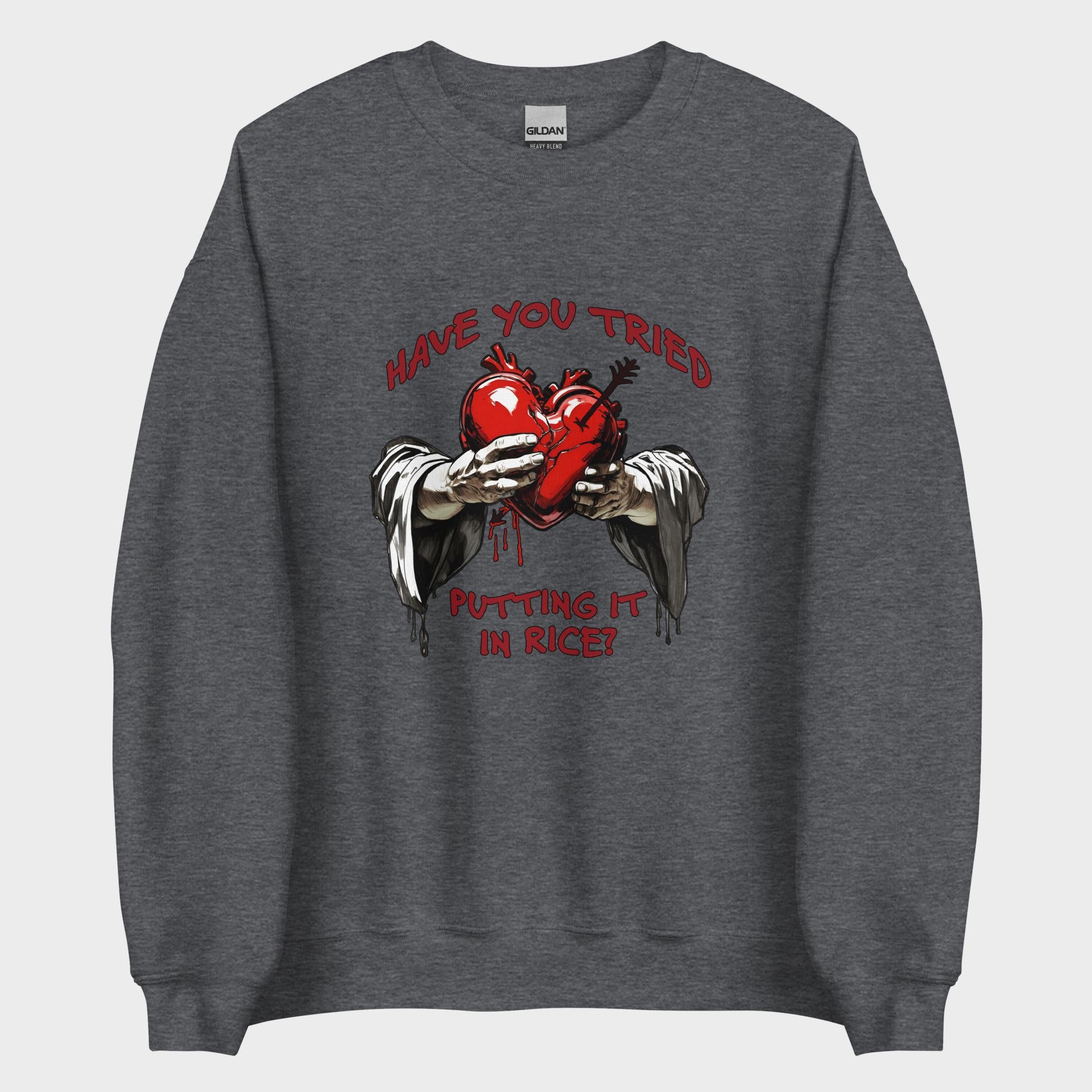 Have You Tried Putting It In Rice? - Sweatshirt