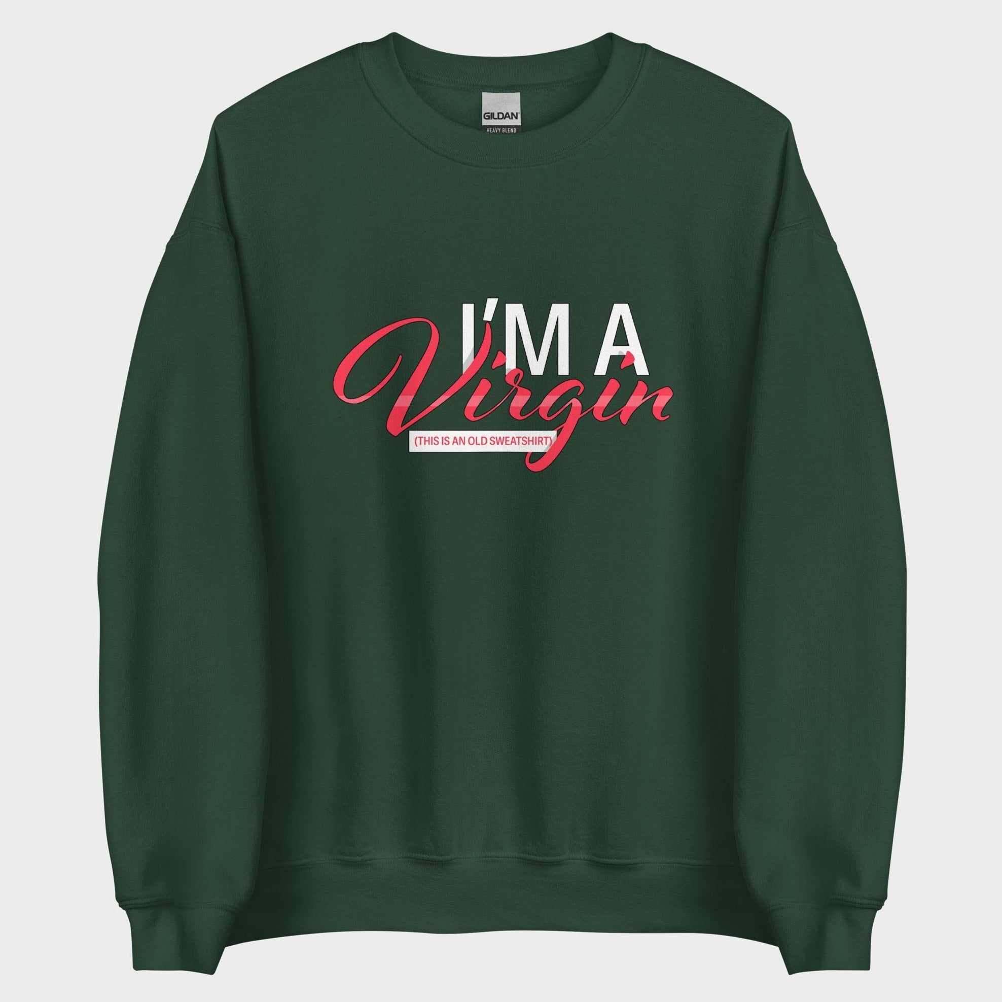 I'm A Virgin... - Sweatshirt