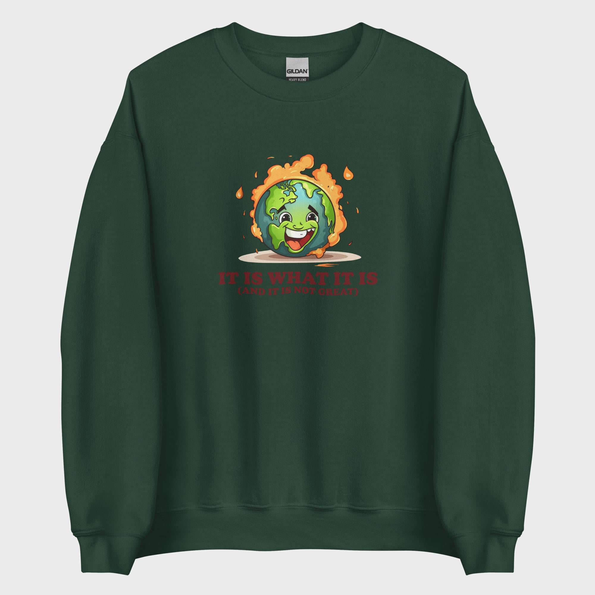 It Is What It Is - Sweatshirt