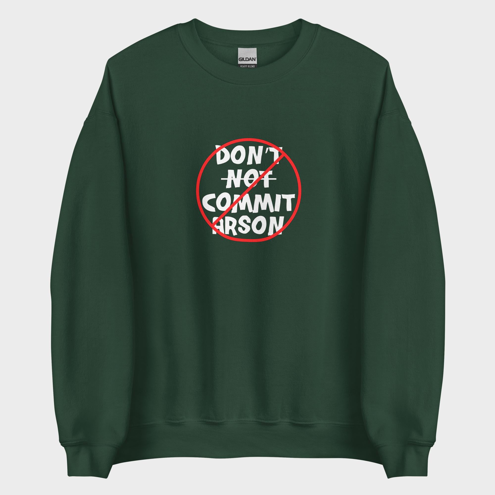 Don't Not Commit Arson? - Sweatshirt