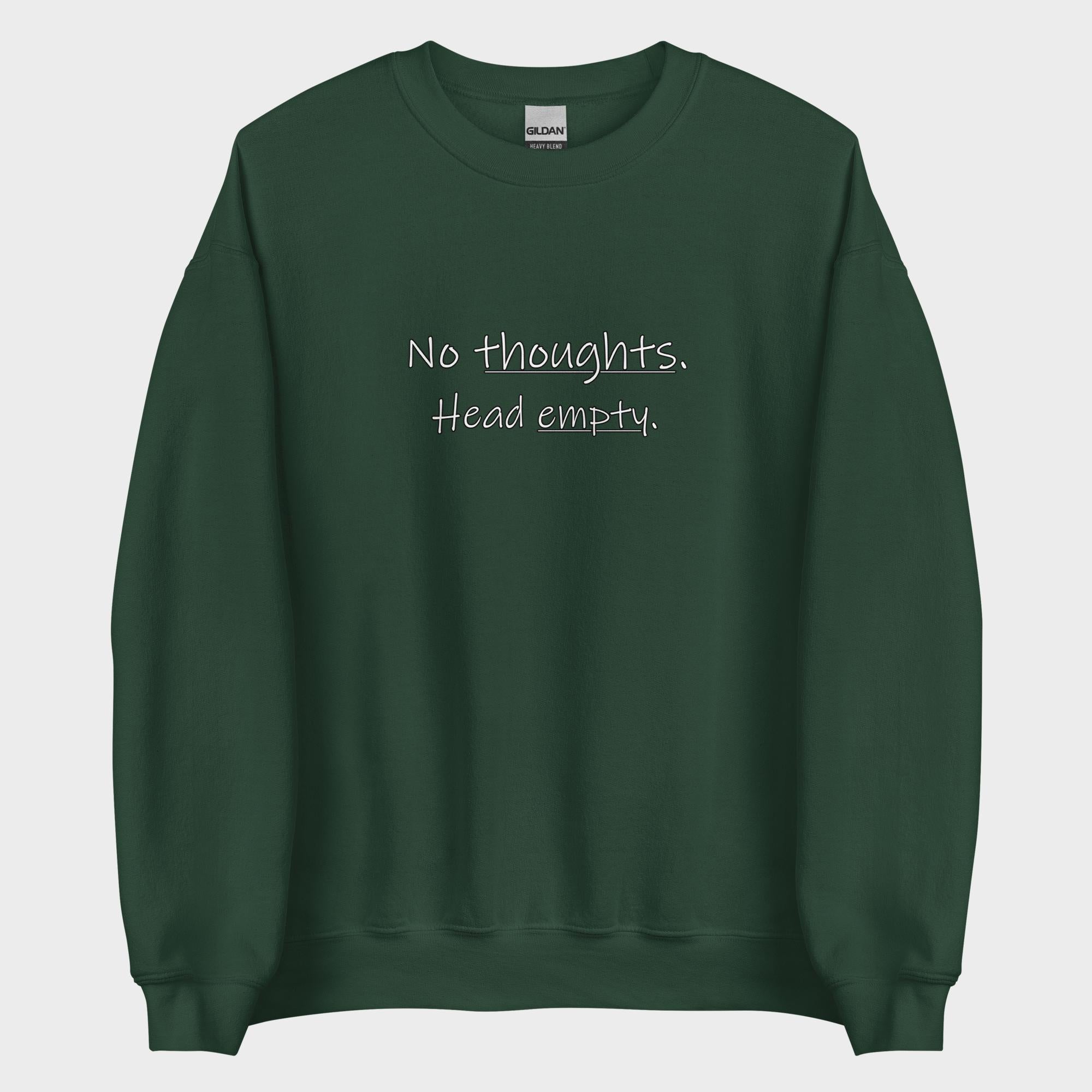 No Thoughts. Head Empty. - Sweatshirt