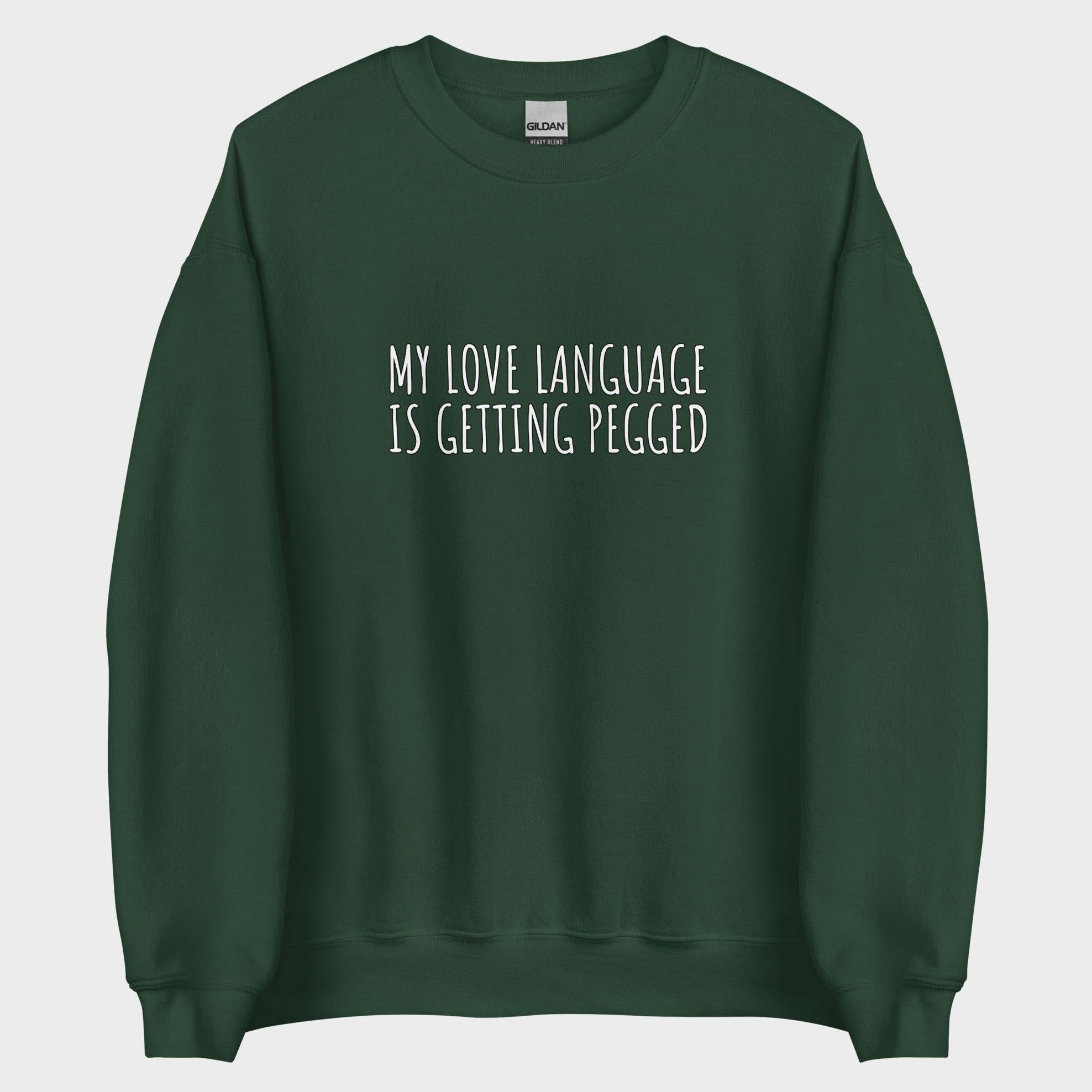My Love Language Is Getting Pegged - Sweatshirt