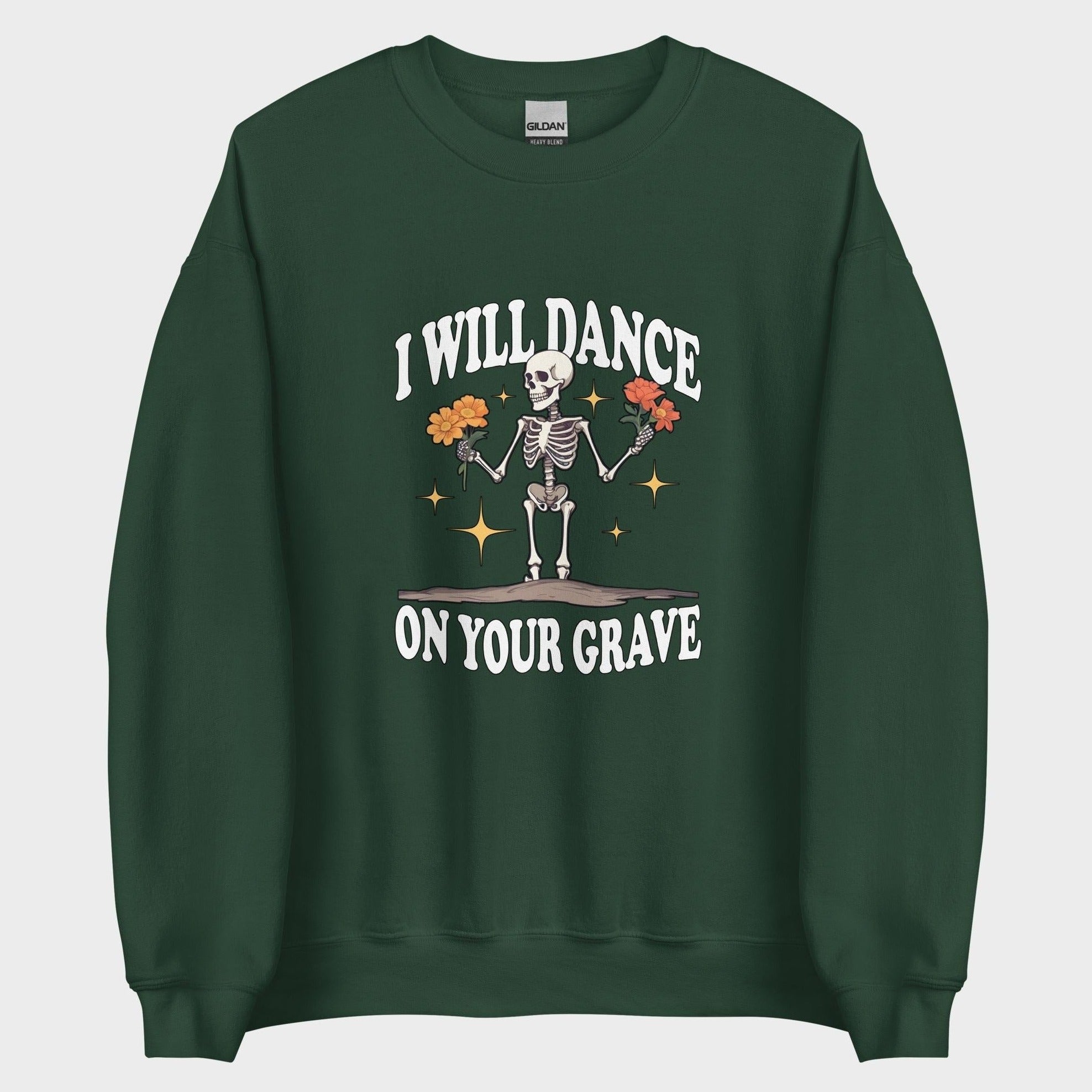 I Will Dance On Your Grave - Sweatshirt