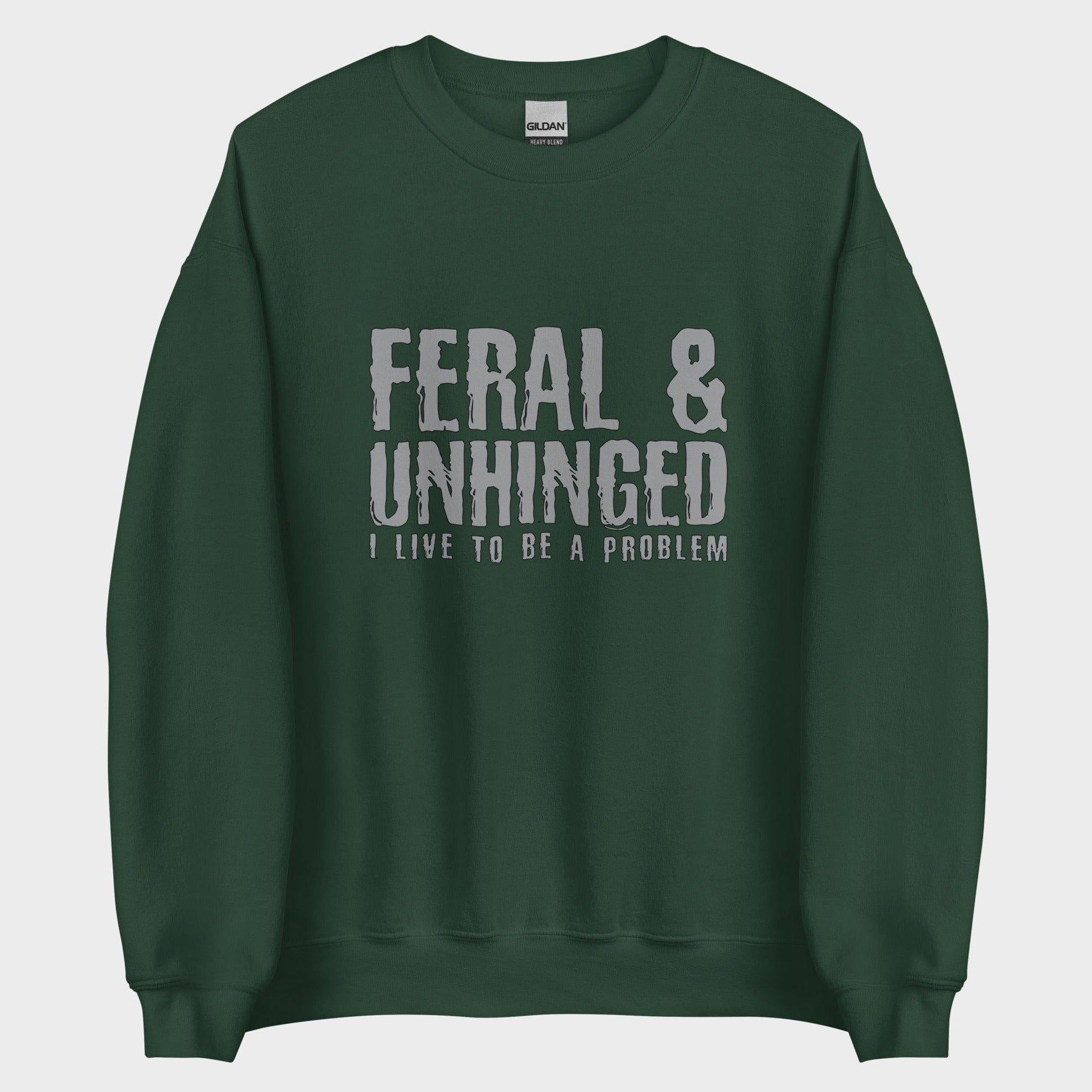 Feral and Unhinged - Sweatshirt